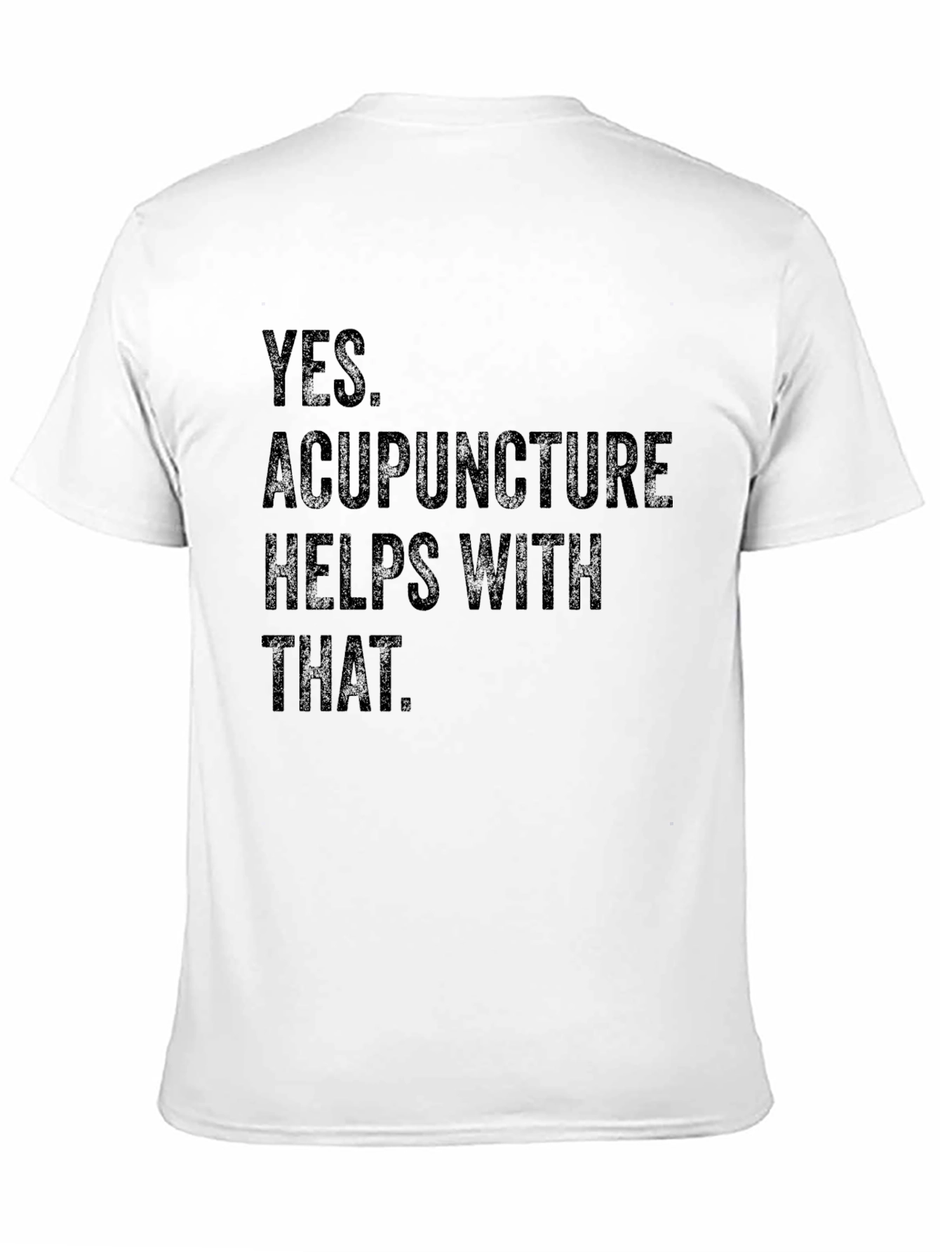 Black Acupuncture Helps T-Shirt: Funny Sarcastic Acupuncture Gift view 11