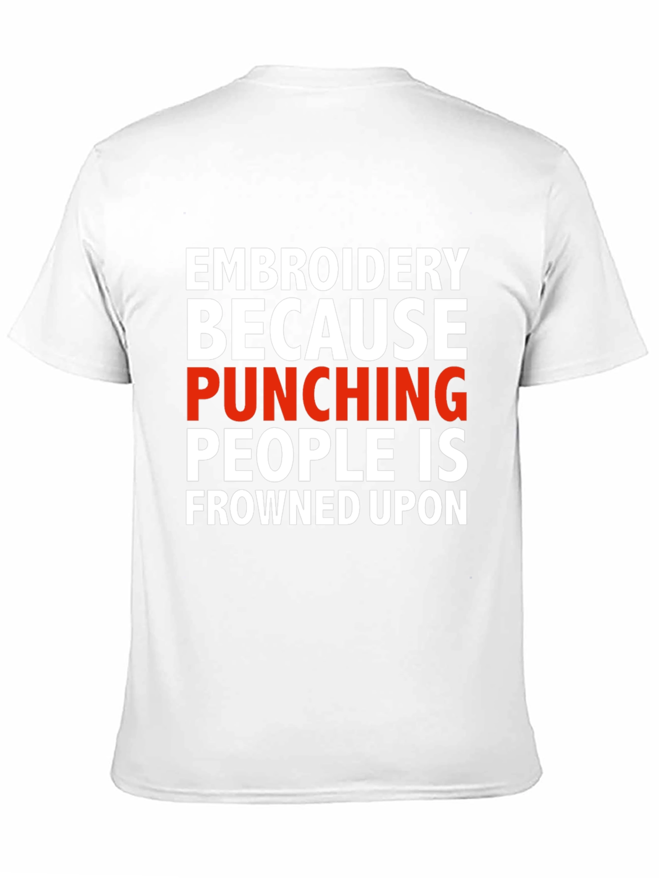 Black Embroidery Because Punching People Is Frowned Upon T-Shirt view 11