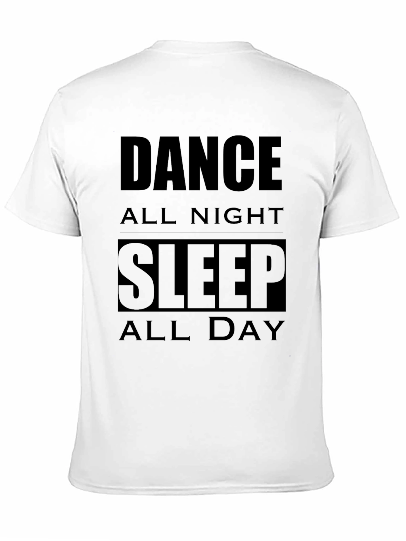 Black Dance All Night Sleep All Day Black T-Shirt view 11