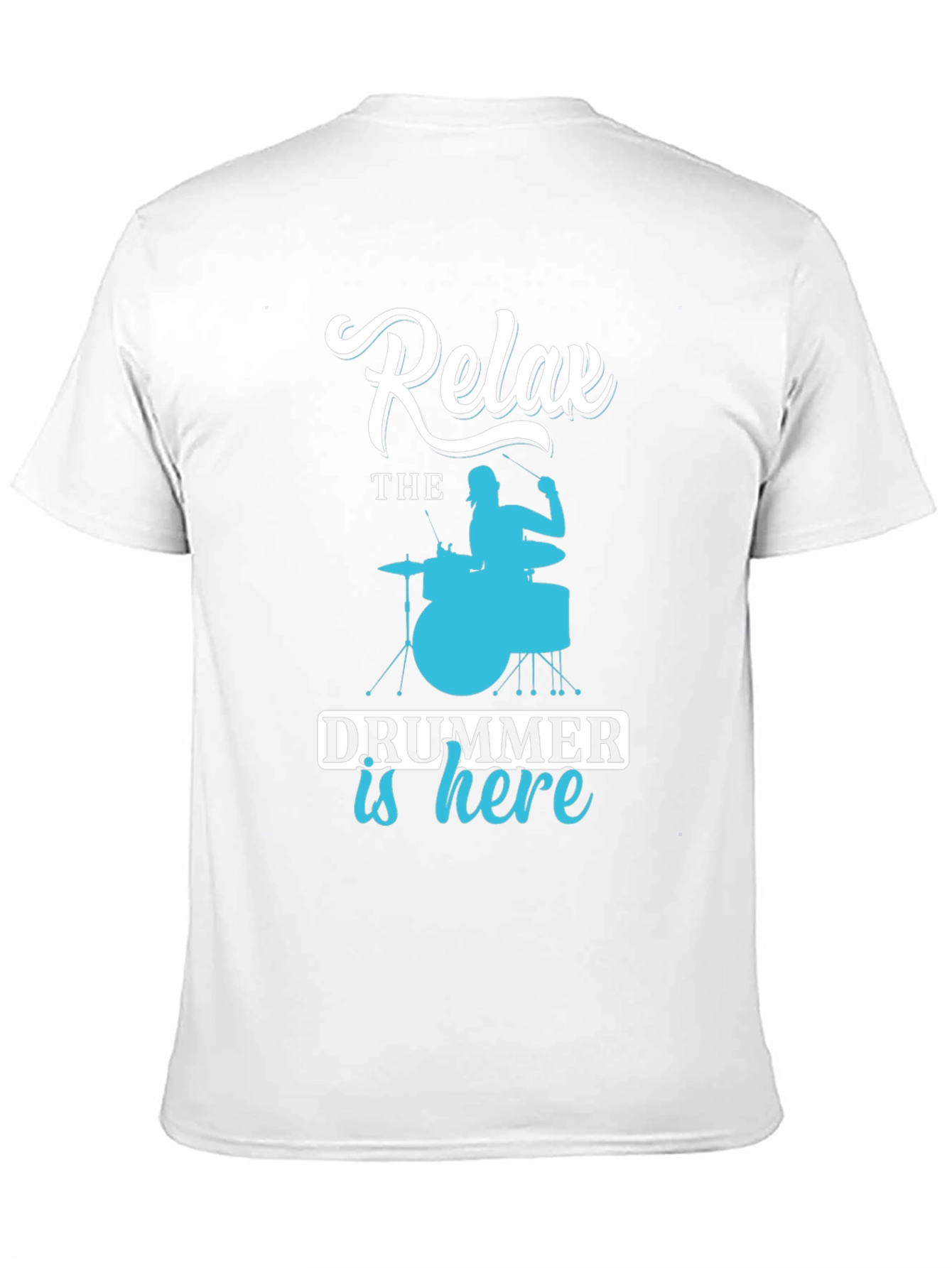 Relax, The Drummer is Here - Novelty T-Shirt - 11
