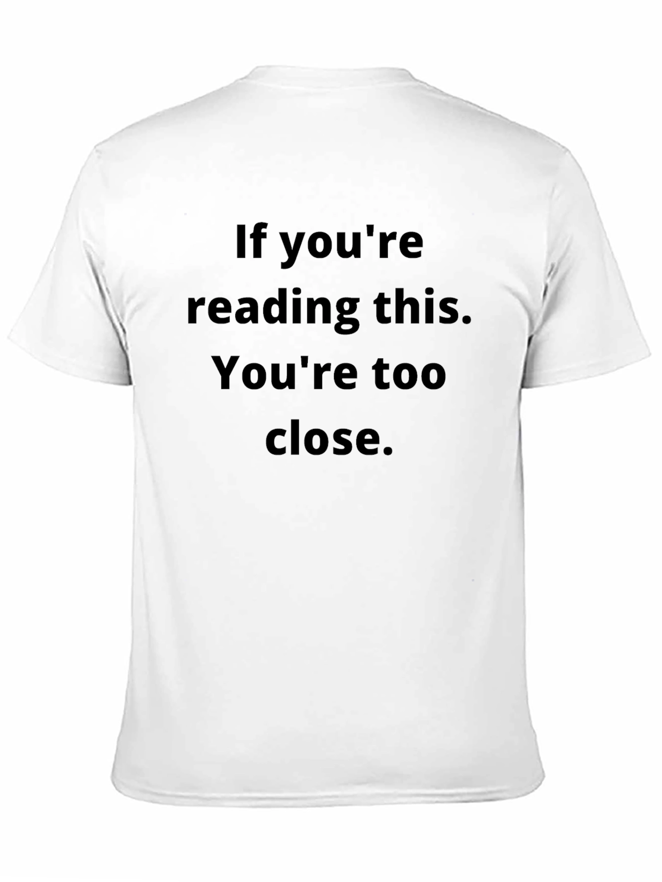 Black Funny "You're Too Close" Black Graphic T-Shirt view 11