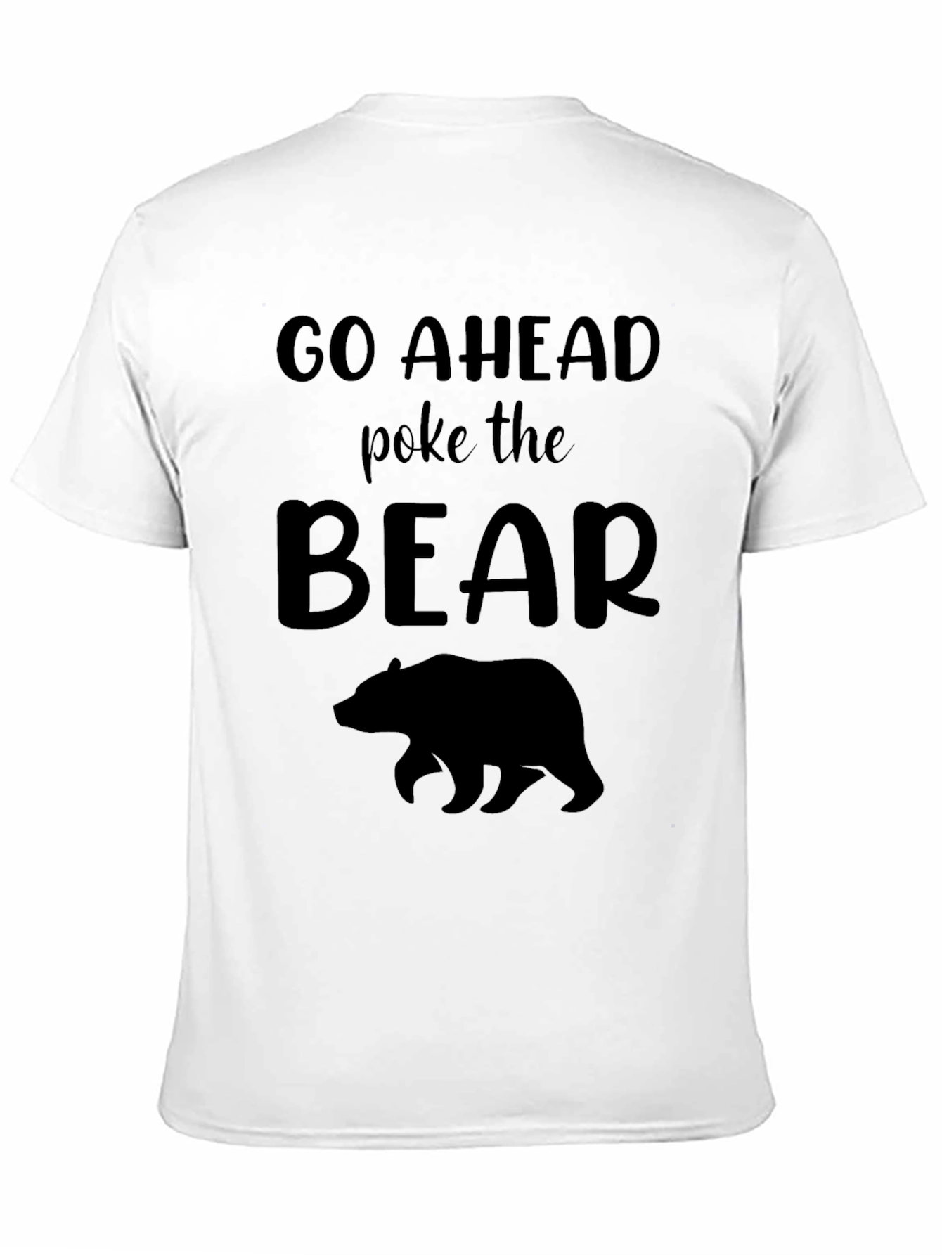 Black Go Ahead Poke the Bear T-Shirt view 11