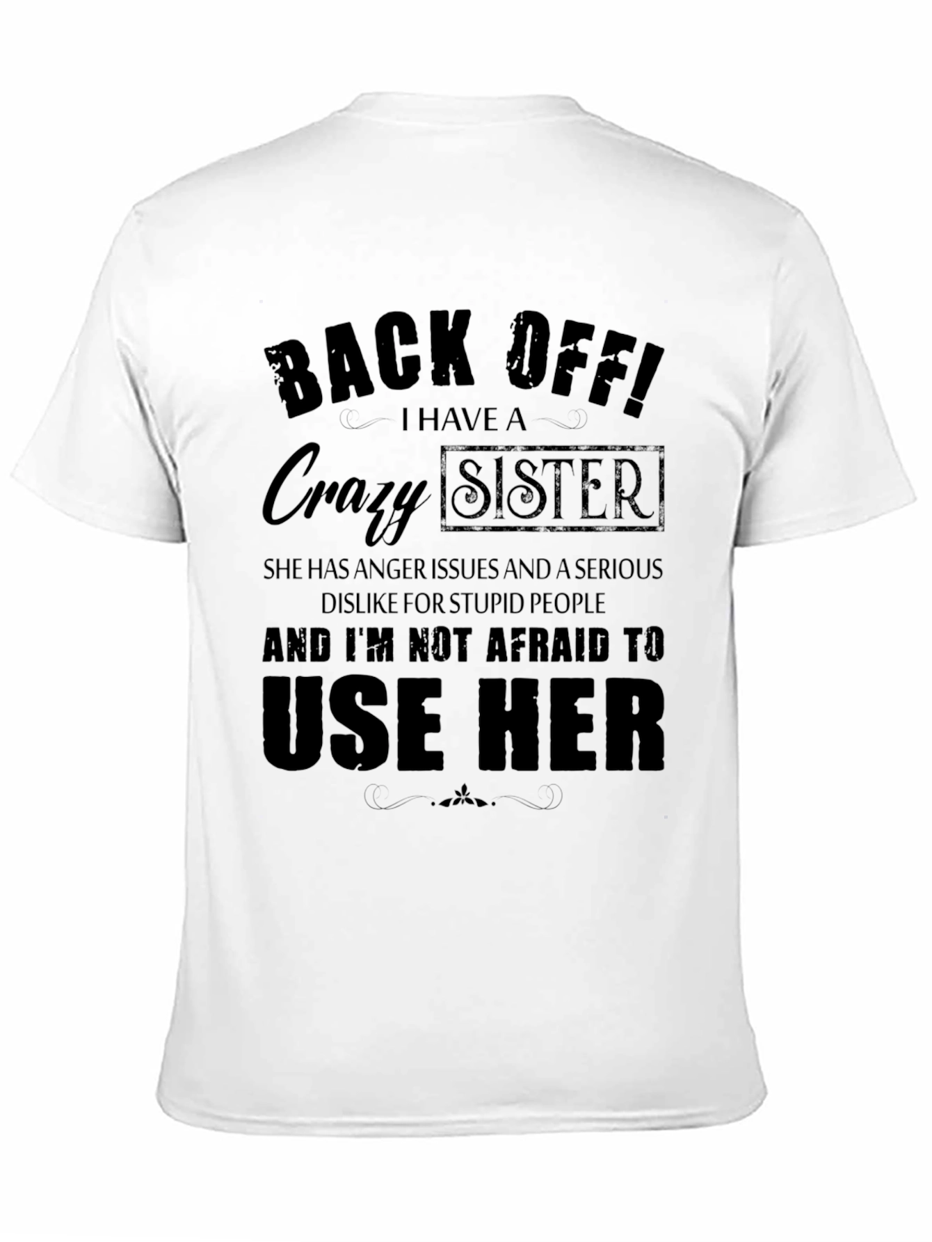 Black Back Off! I Have A Crazy Sister T-Shirt view 11