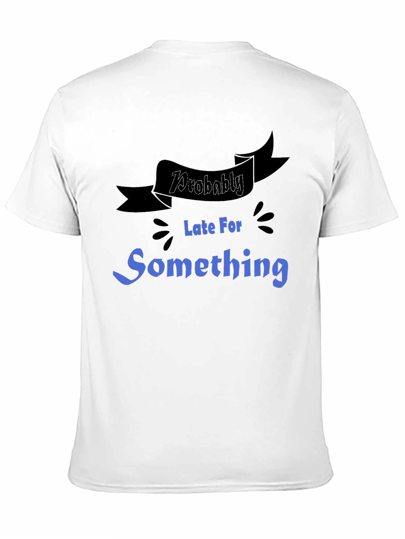 Black Funny "Probably Late For Something" Graphic Tee view 11