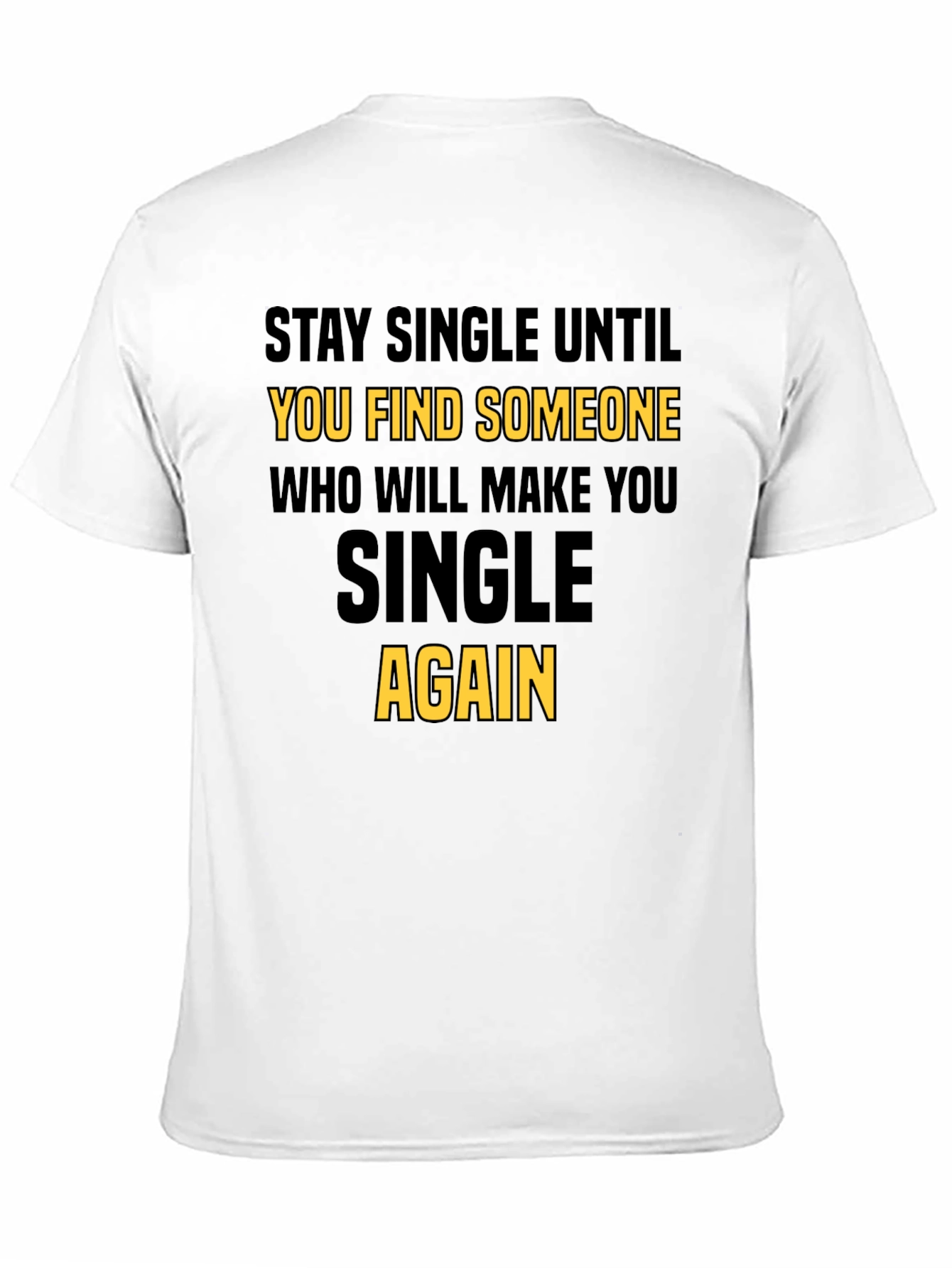 Black Stay Single Funny T-Shirt view 11