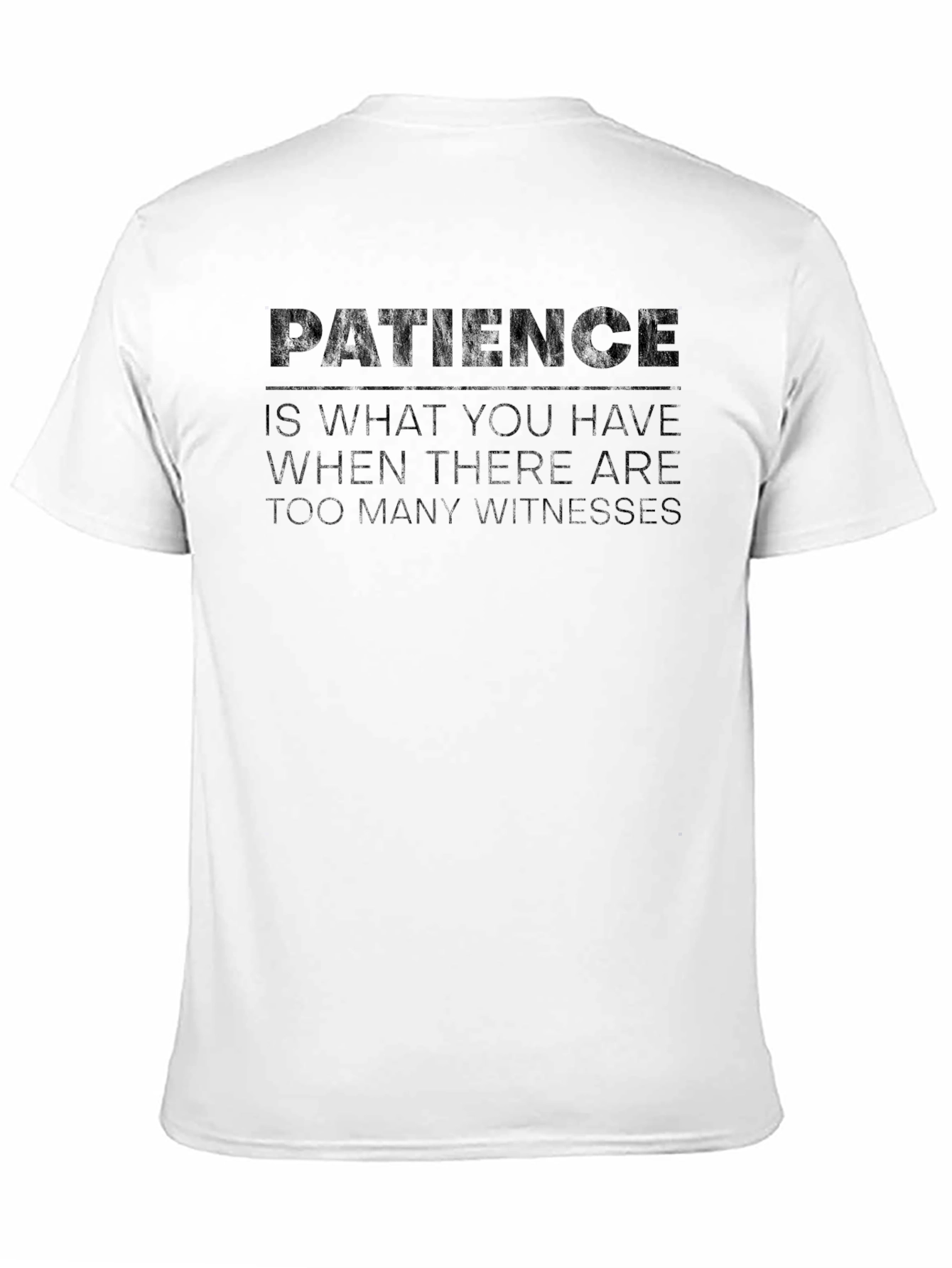 Black Patience Humor T-Shirt - Dark Funny Tee view 11