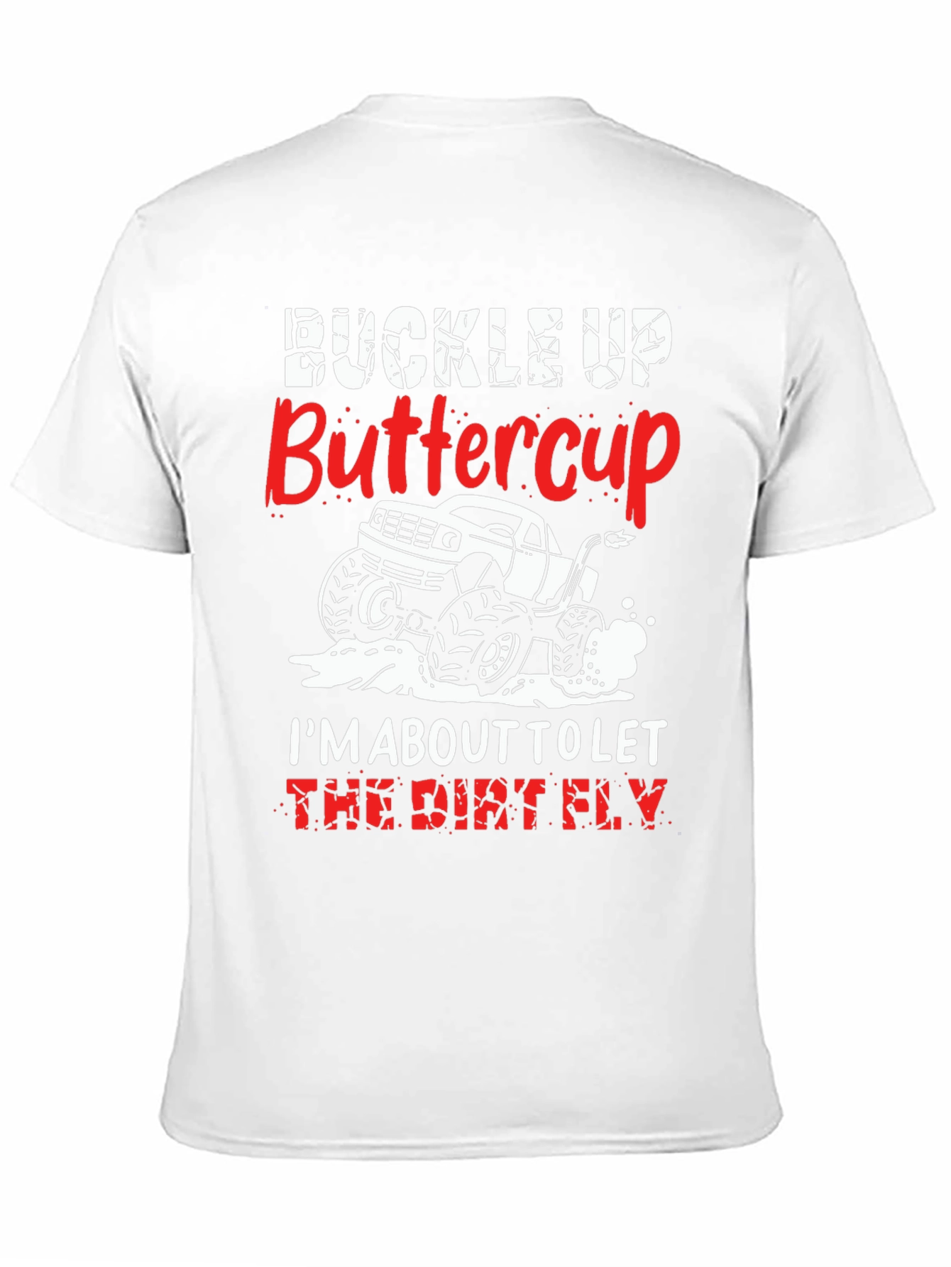 Black Buckle Up Buttercup T-Shirt: Dirt Fly Monster Truck view 11