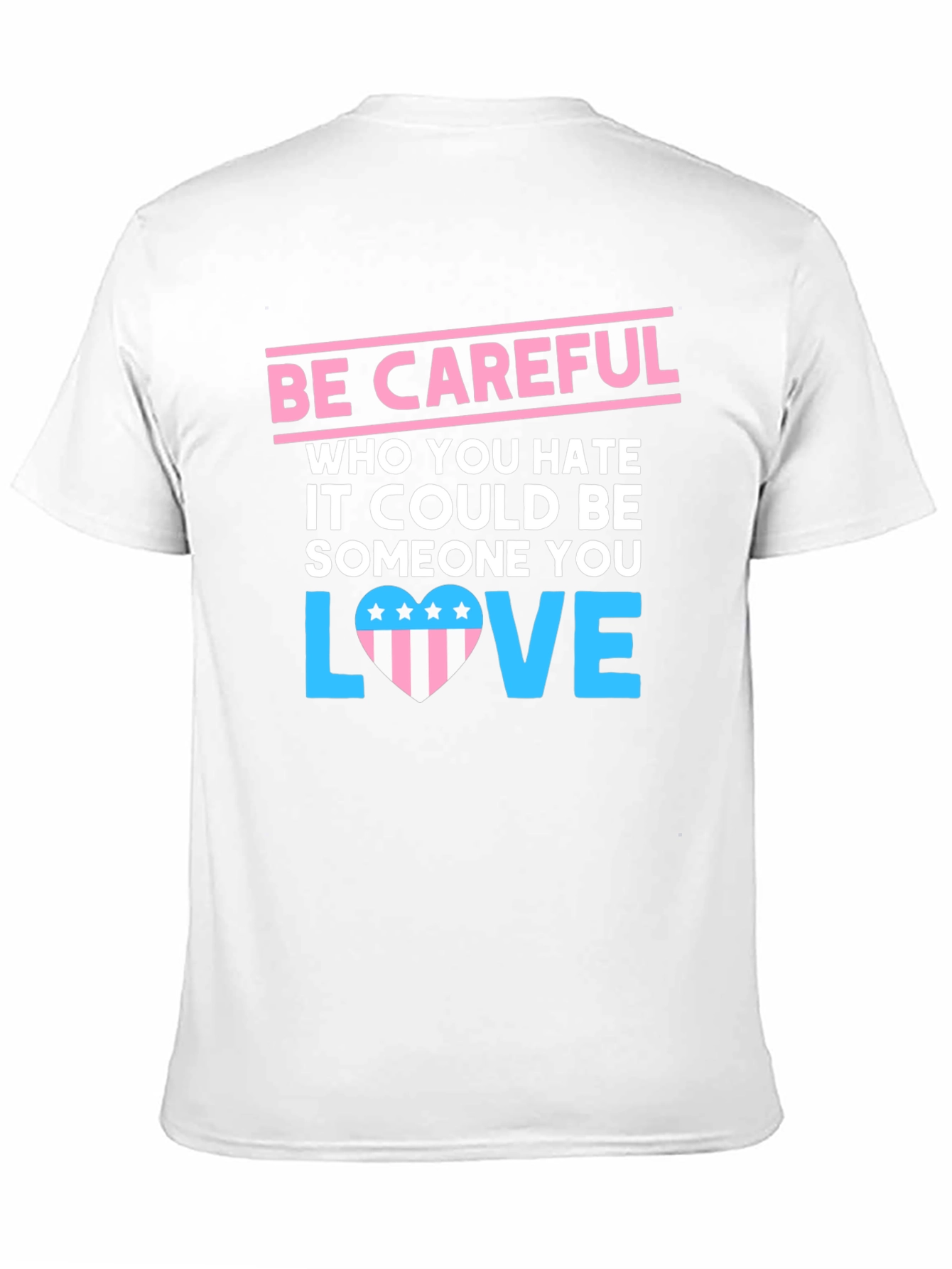 Be Careful Who You Hate Graphic Tee - 11