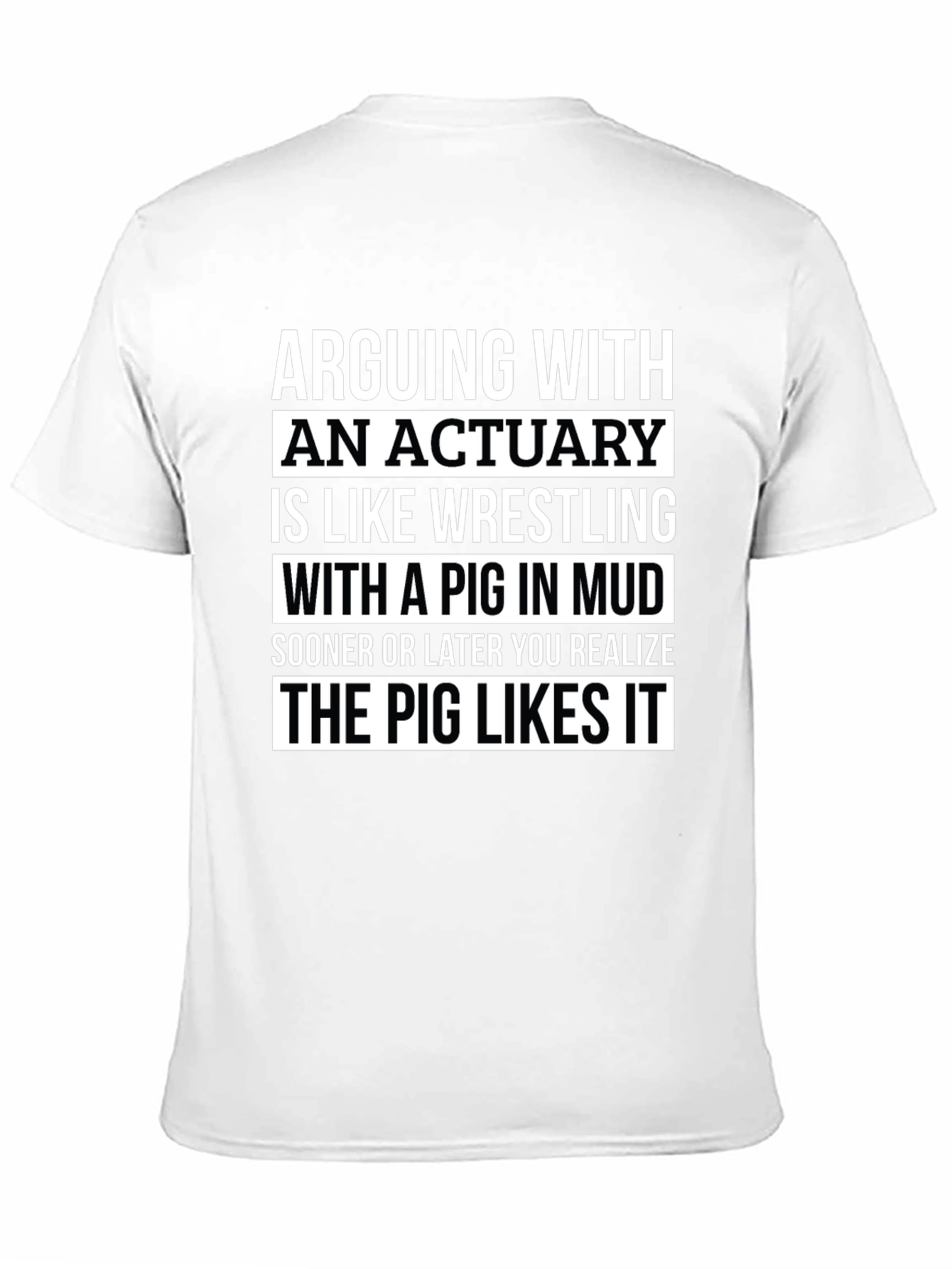 Black Arguing with an Actuary T-Shirt - Pig Likes It! view 11