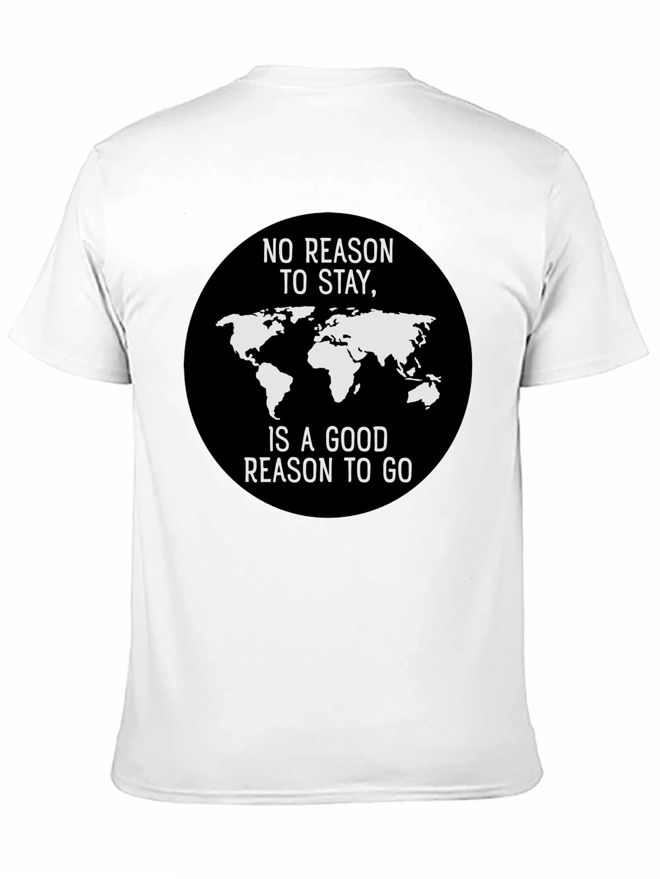 Black No Reason to Stay World Traveler T-Shirt view 11