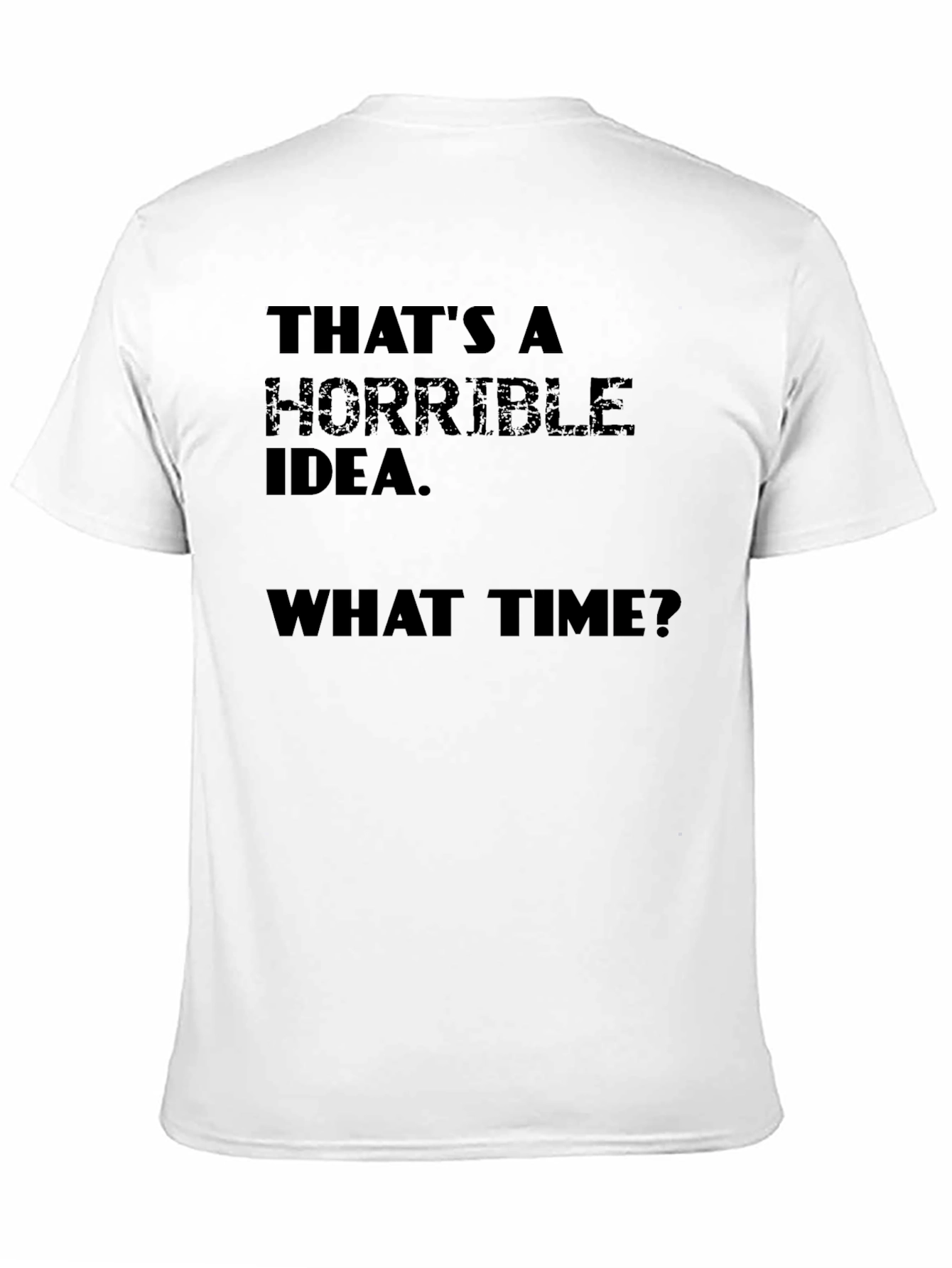 Black Horrible Idea T-Shirt - Funny Sarcastic Tee view 11