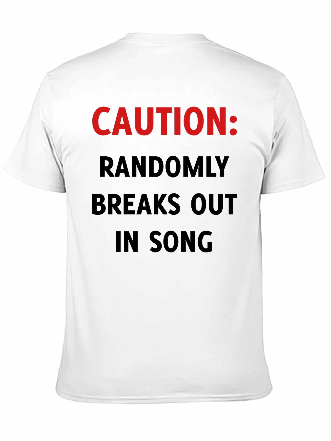 Black Caution: Randomly Breaks Out In Song T-Shirt view 11