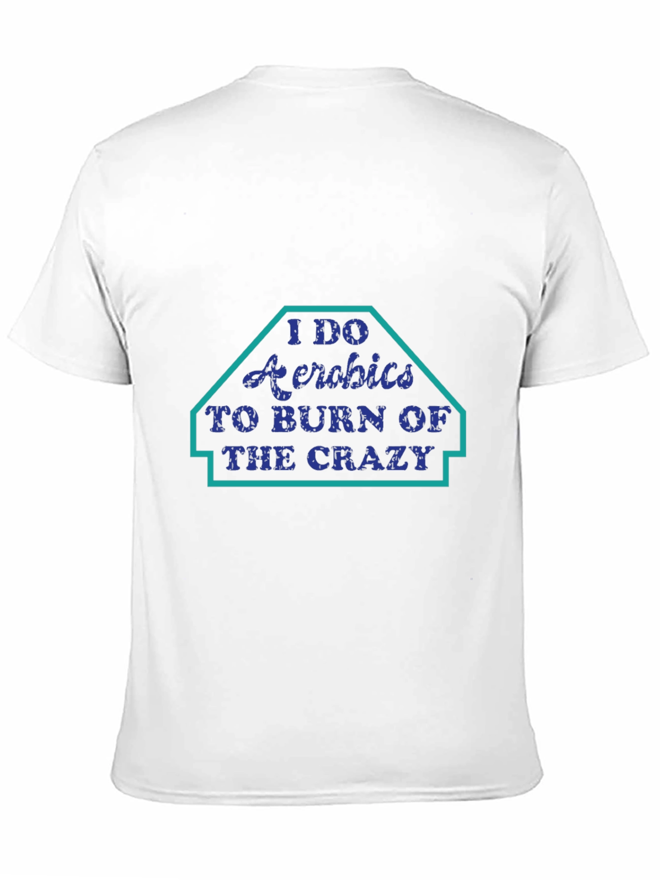 Black I Do Aerobics T-Shirt: Burn the Crazy Funny Workout Tee view 11