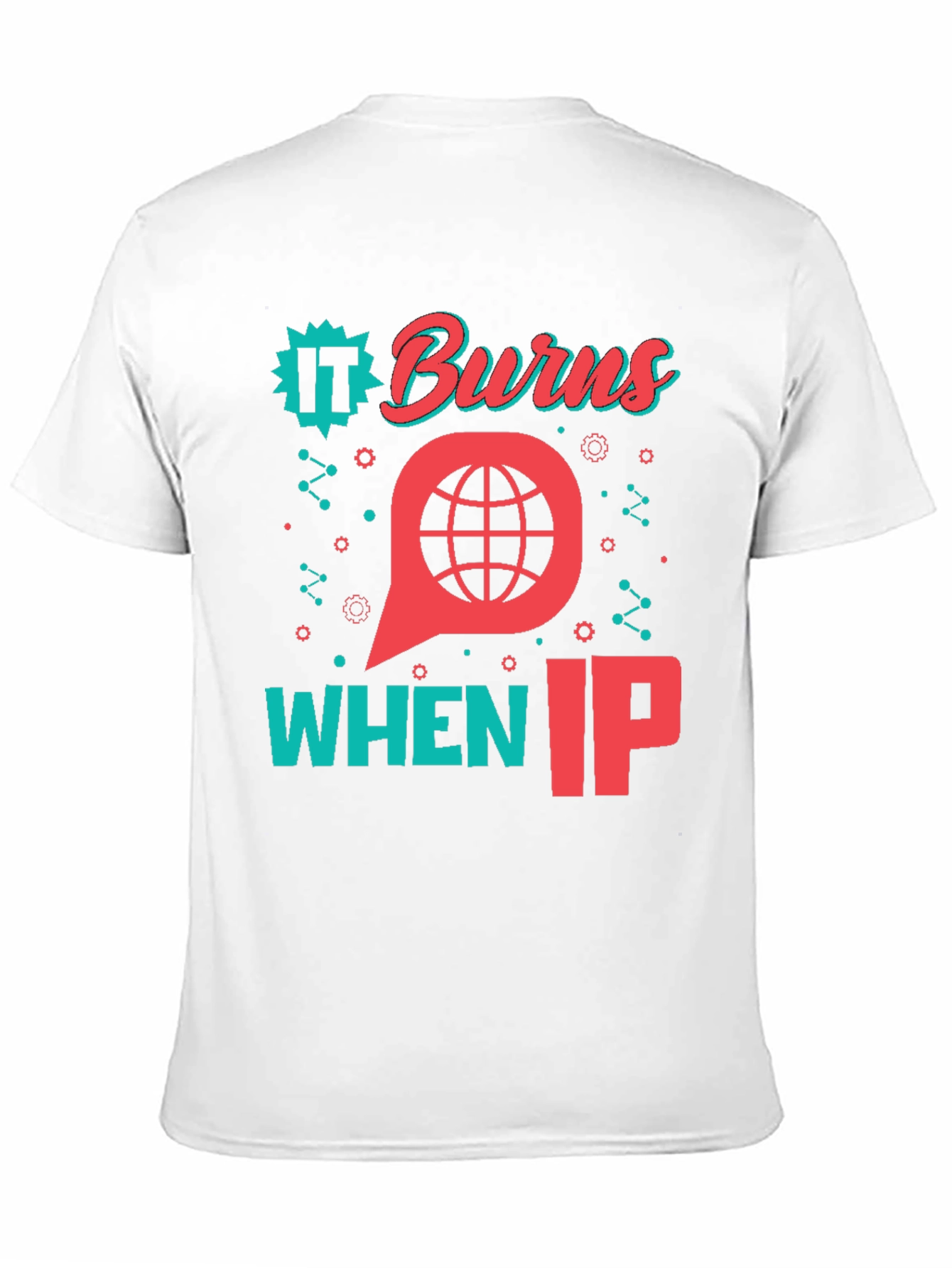 Black It Burns When IP T-Shirt - Funny Tech Geek Tee view 11