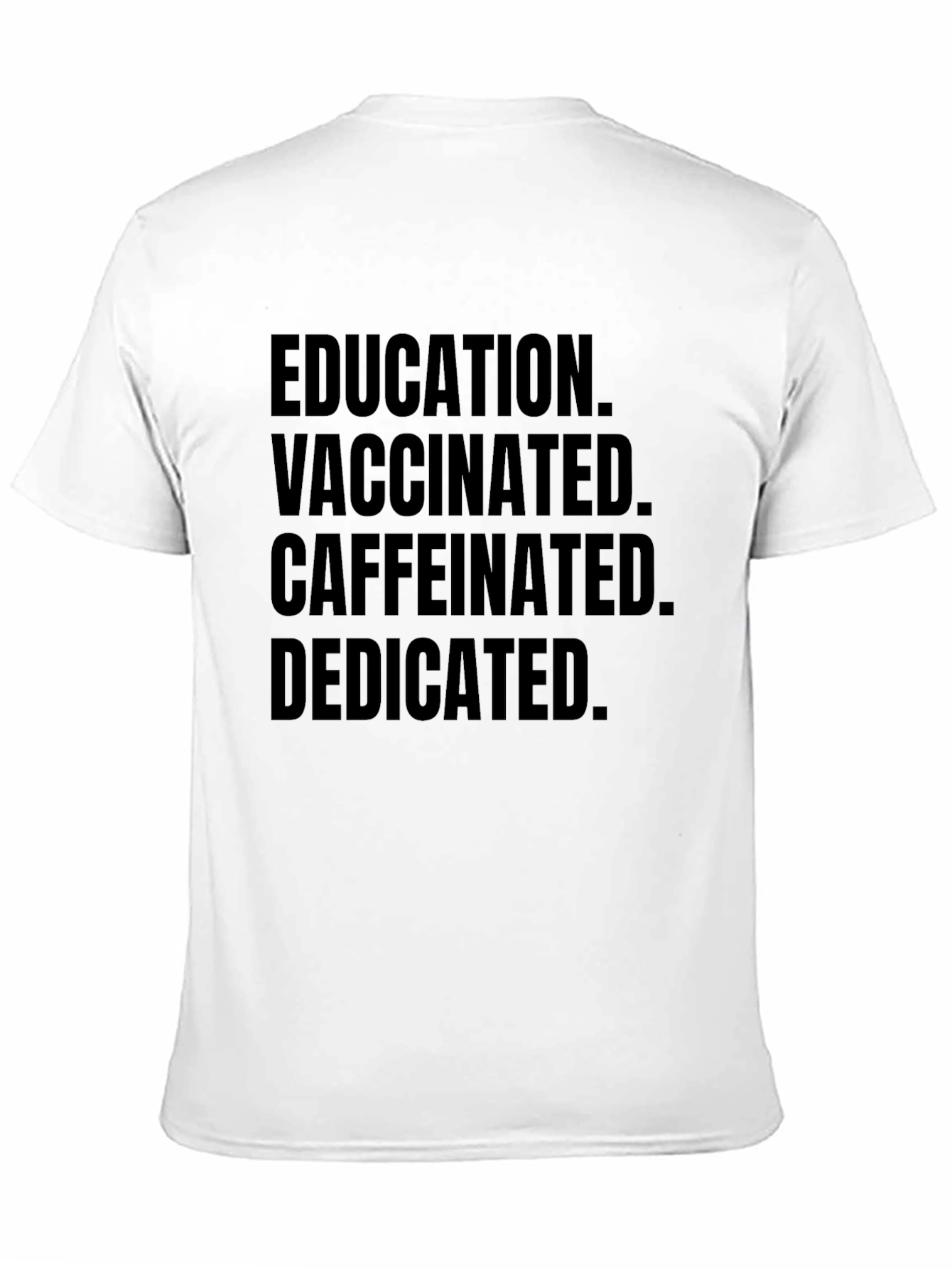 Education Vaccinated Caffeinated Dedicated Black Tee - 11