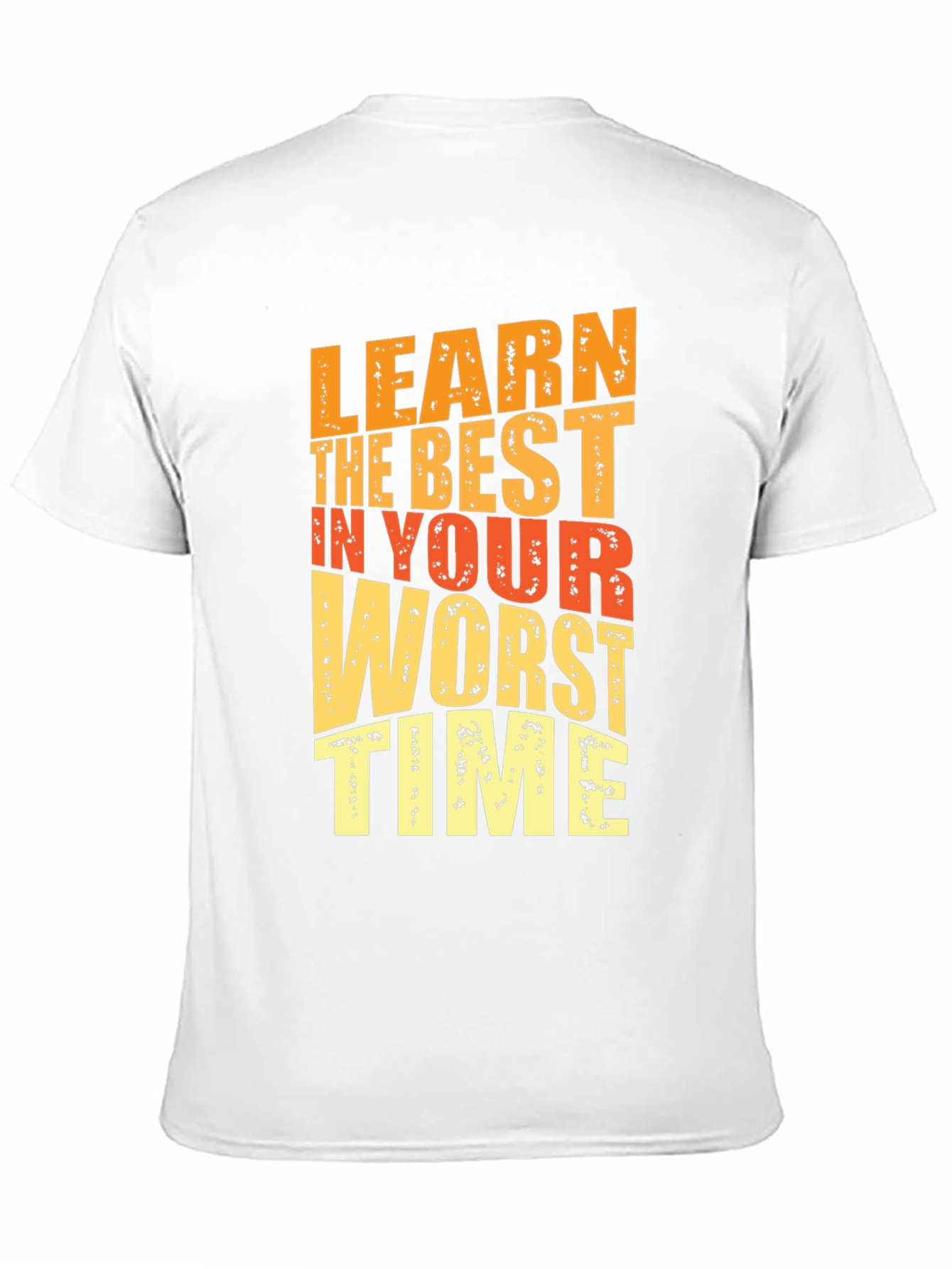 Motivational Graphic Tee - Learn in Your Worst Time - 11