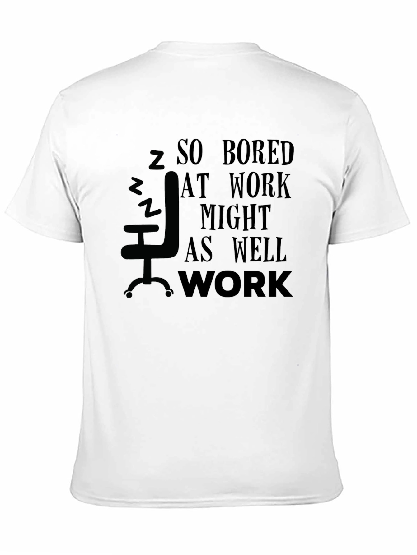 So Bored At Work T-Shirt - 11