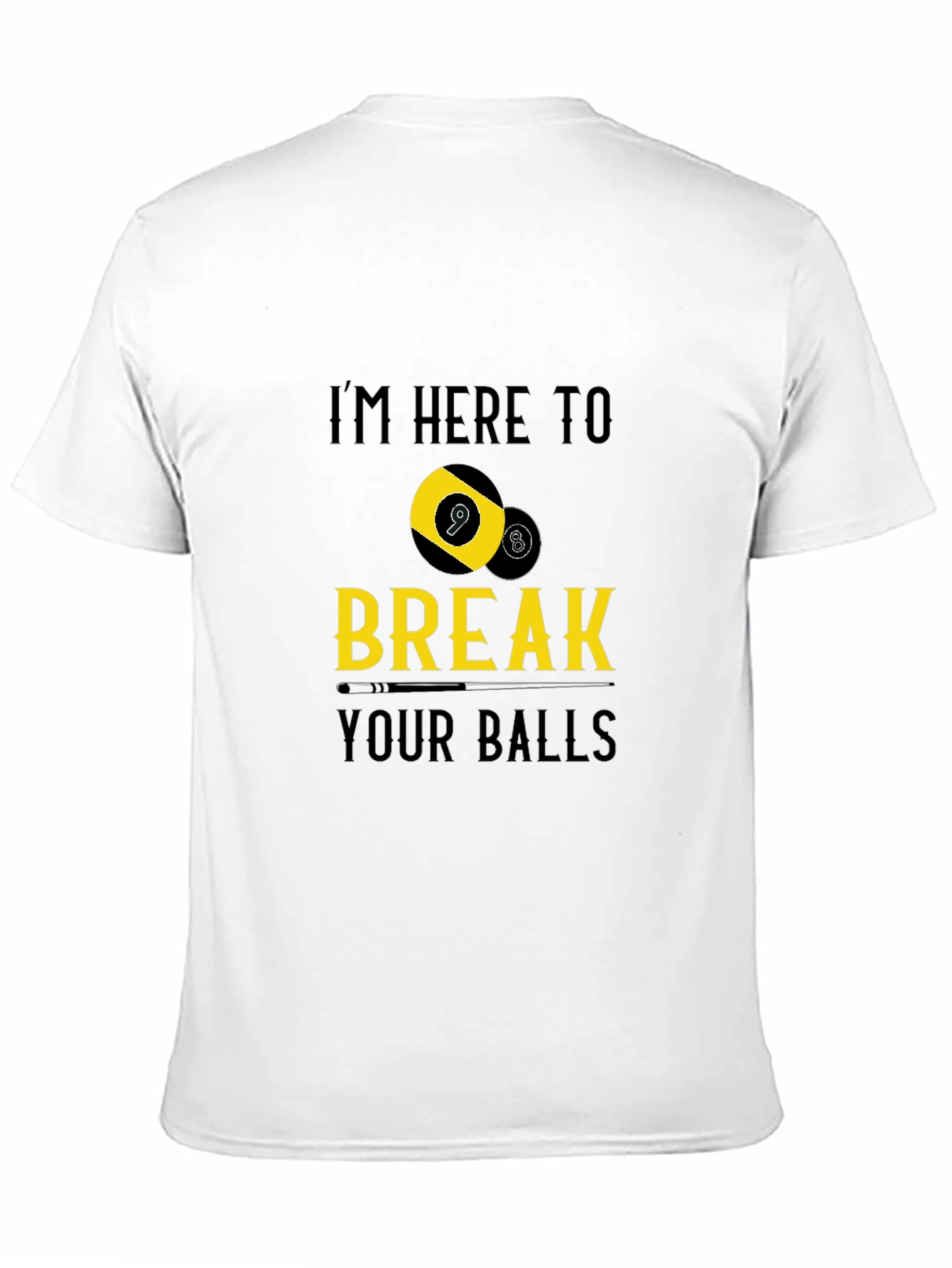 I'm Here to Break Your Balls Graphic T-Shirt - 11
