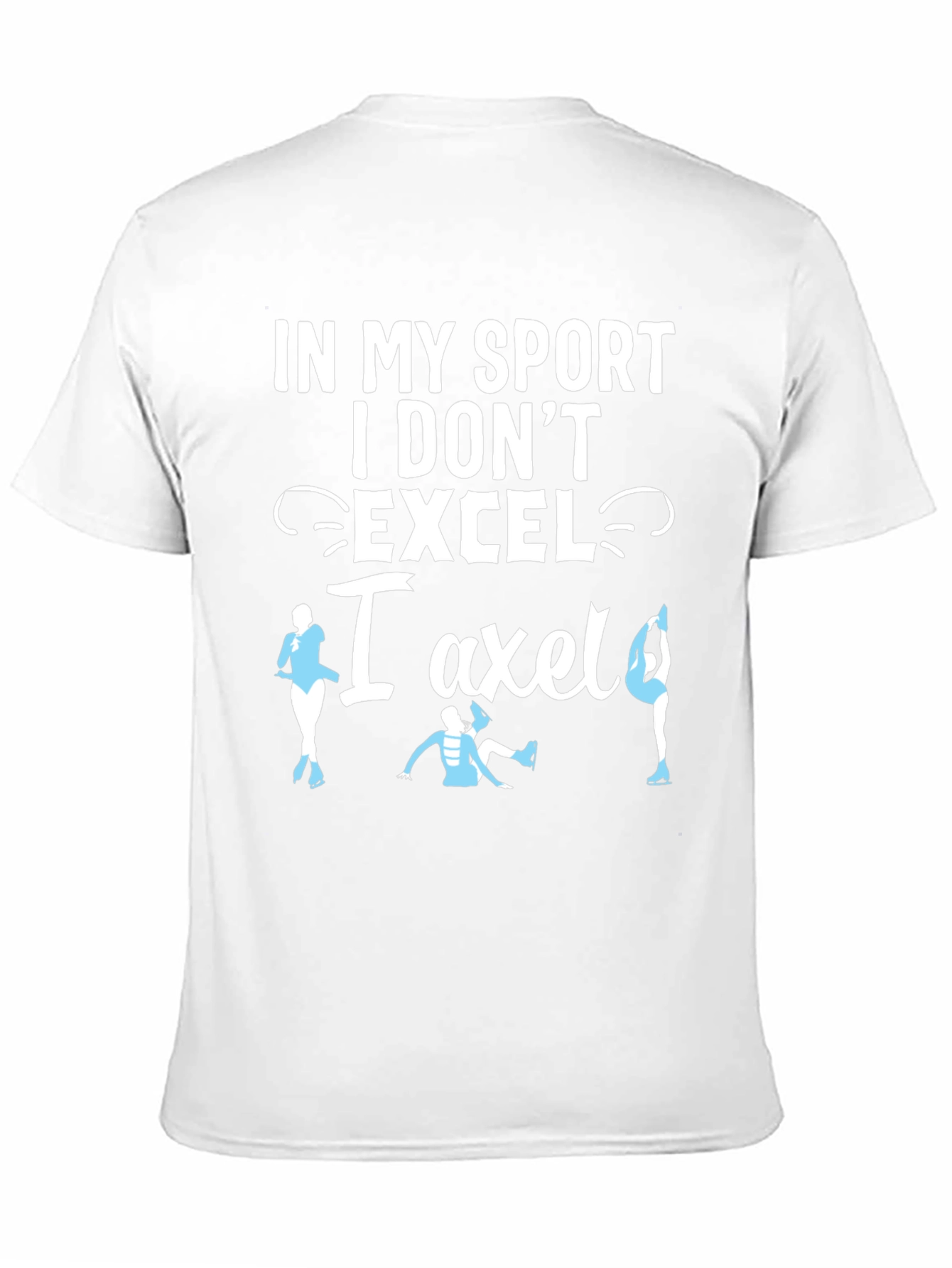 Black Funny Figure Skating T-Shirt - I Don't Excel, I Axle! view 11
