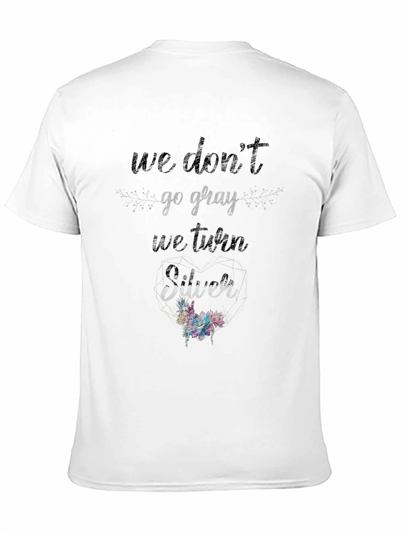 Black We Don't Go Gray, We Turn Silver T-Shirt view 11