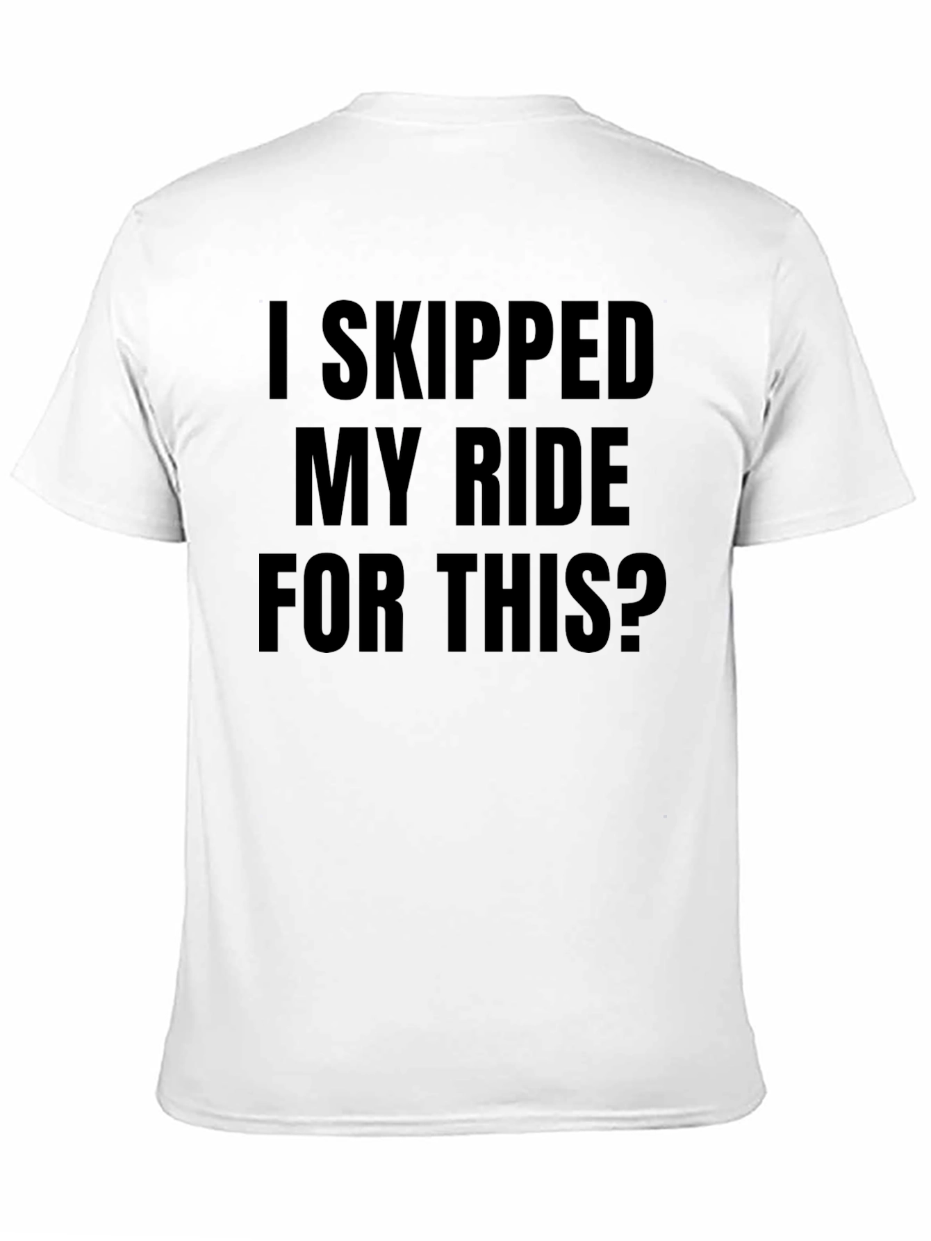 Black Funny "I Skipped My Ride For This" Black T-Shirt view 11