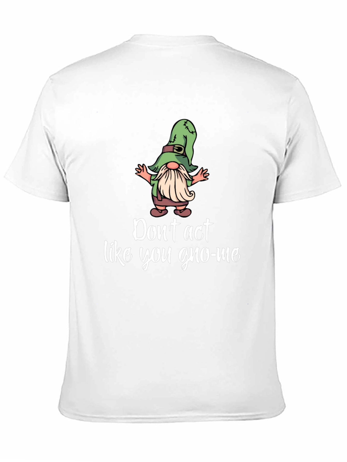 Black Funny Gnome T-Shirt - Don't Act Like You Gno-Me view 11