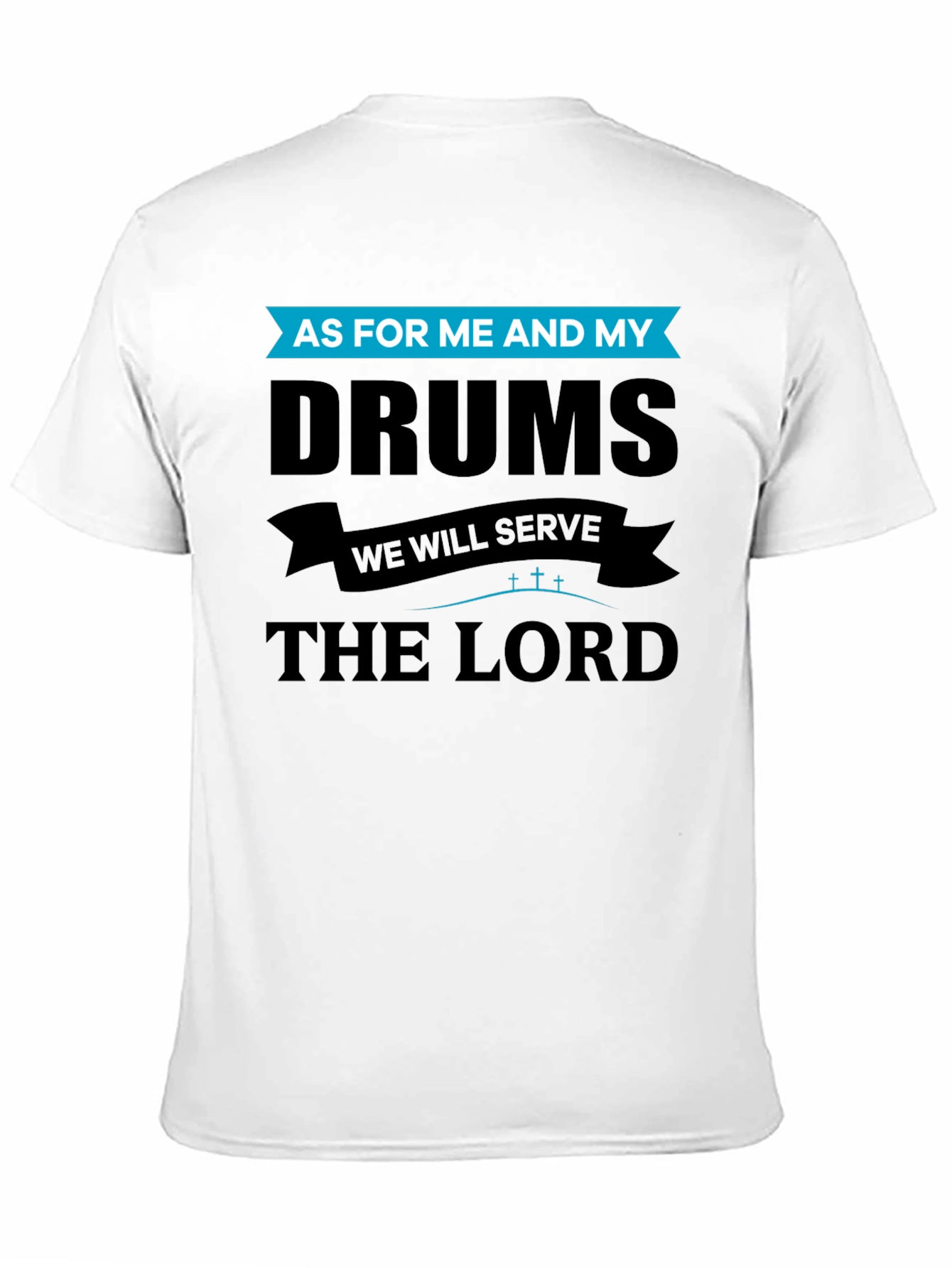 Black Drums and Faith T-Shirt - As For Me And My view 11