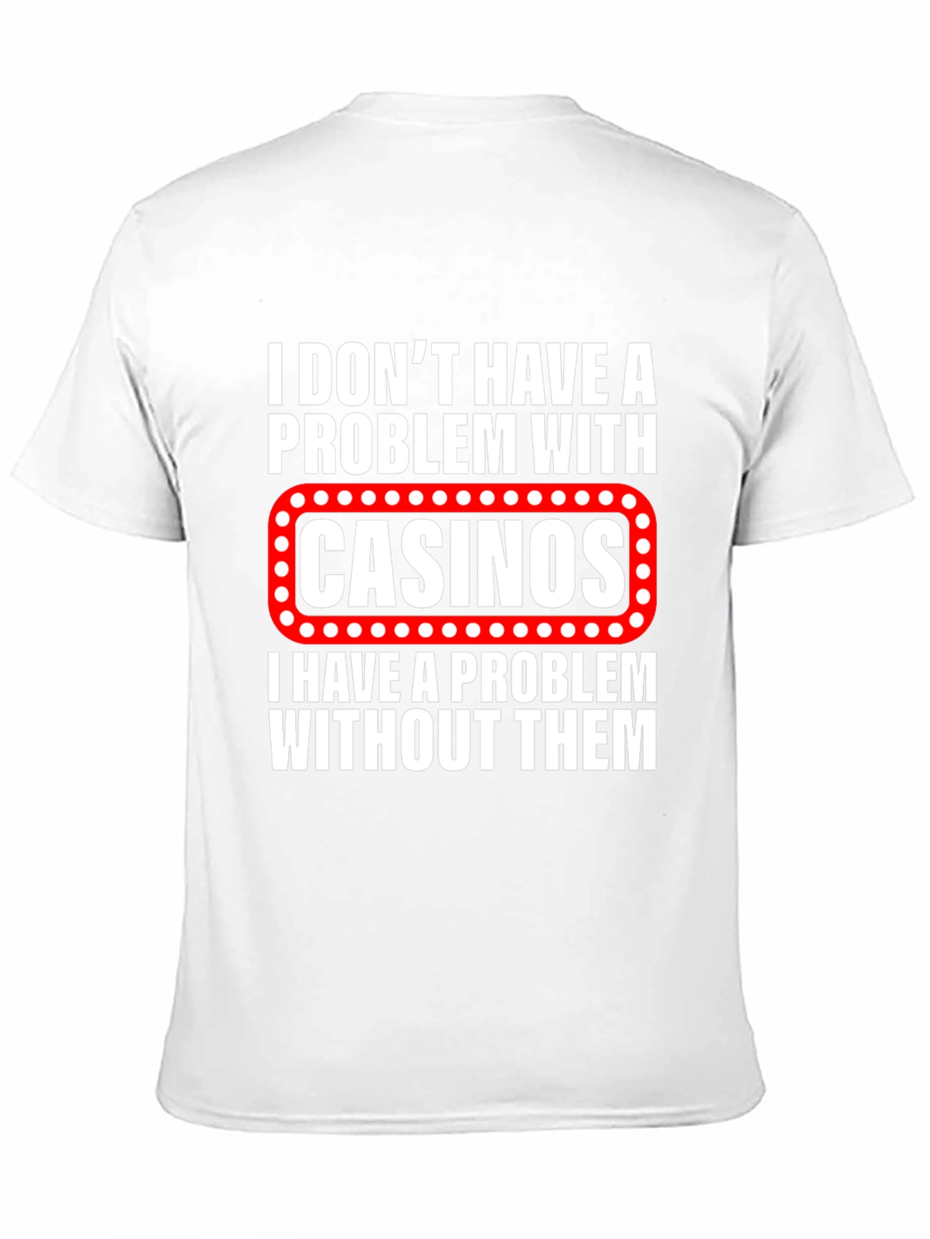 Black Funny Casino Lover T-Shirt: I Don't Have a Problem With Casinos view 11