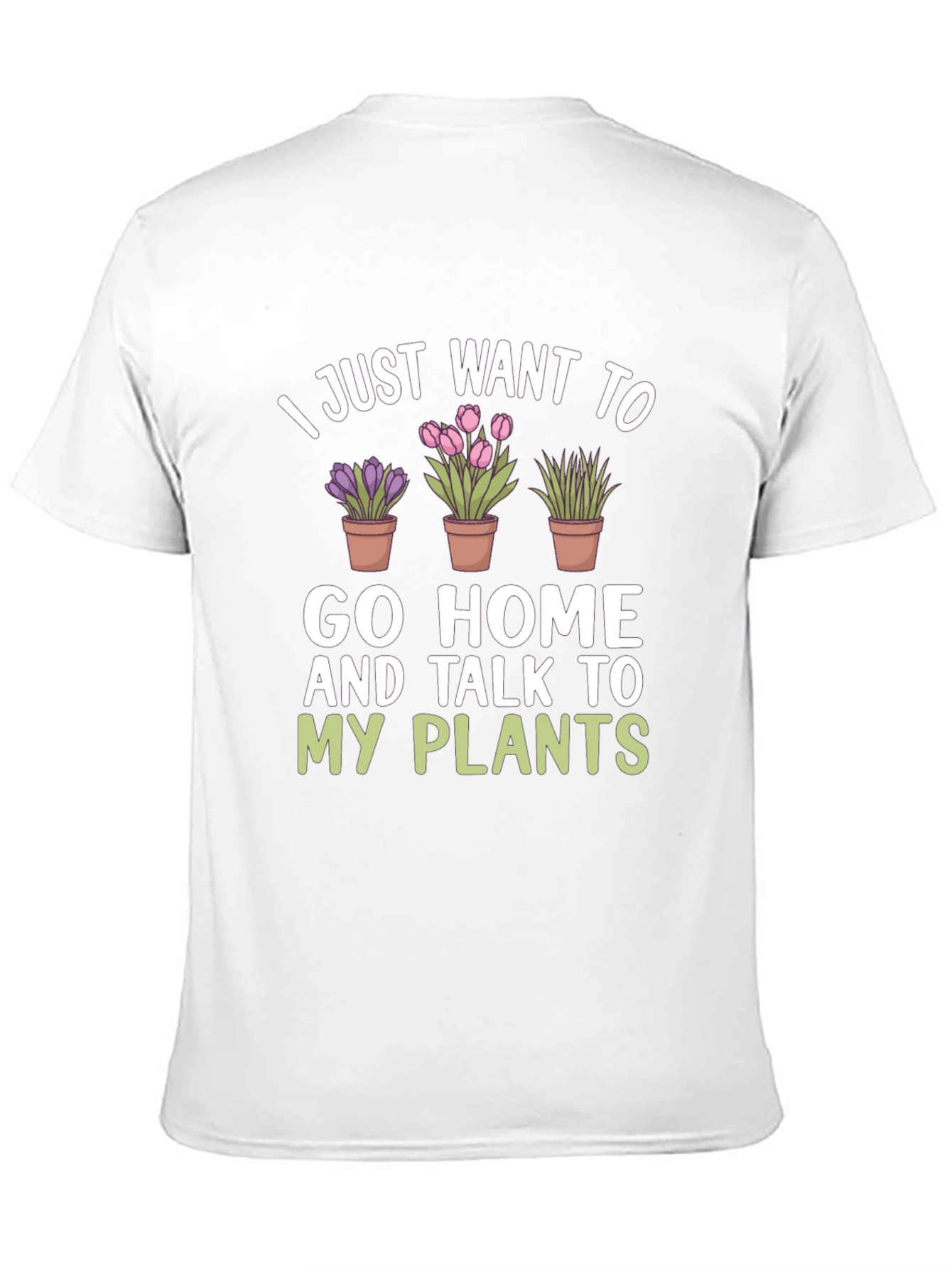 I Just Want To Go Home And Talk To My Plants T-Shirt - 11