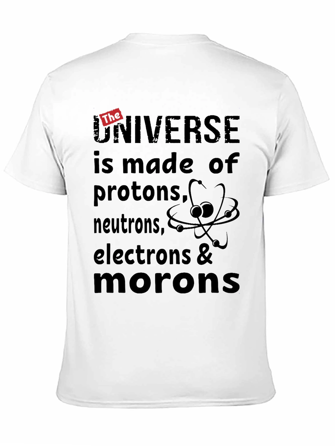 Black Funny Science Humor T-Shirt - Universe Made of Morons view 11