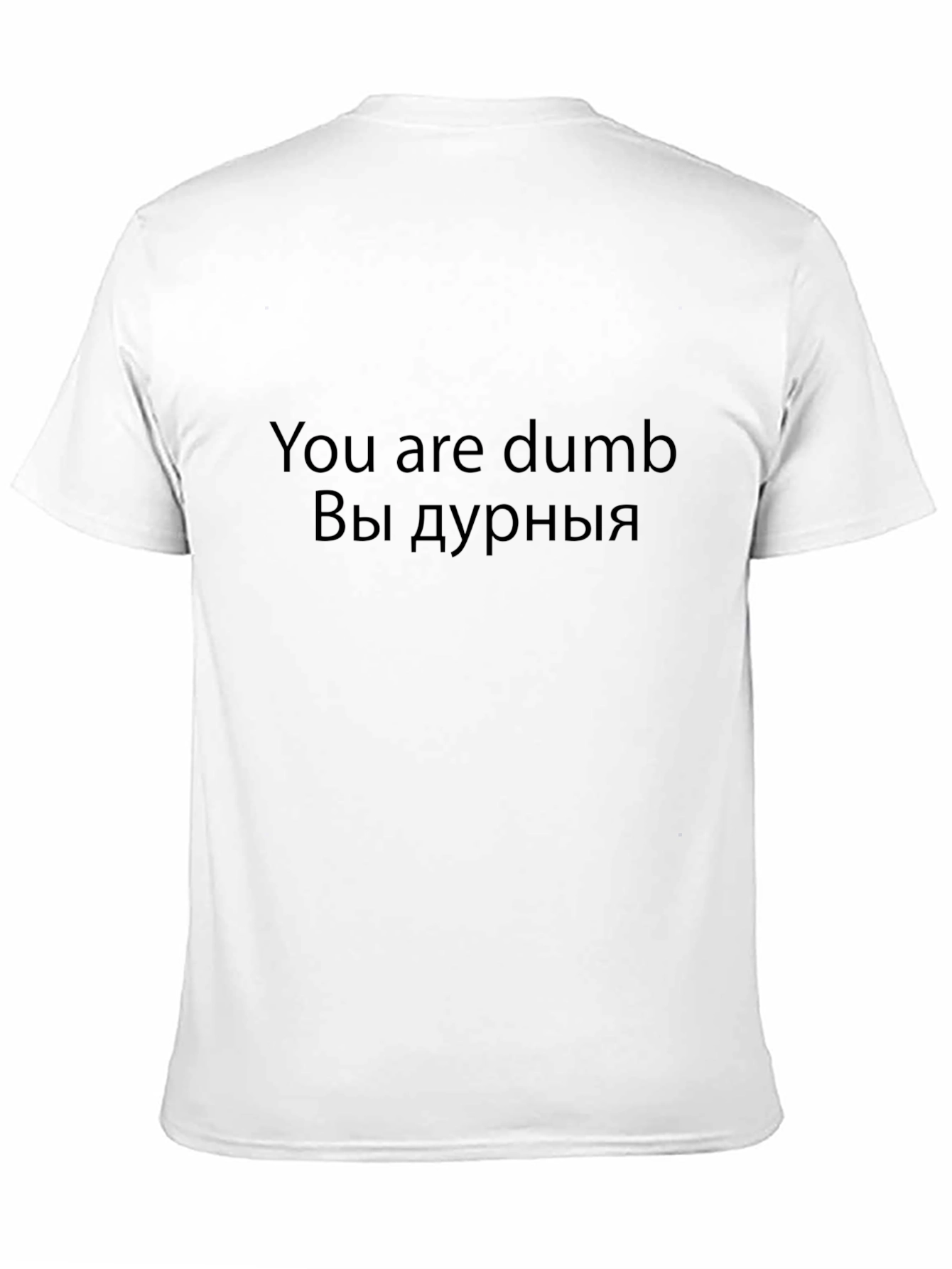 Black Funny You are dumb T-Shirt view 11