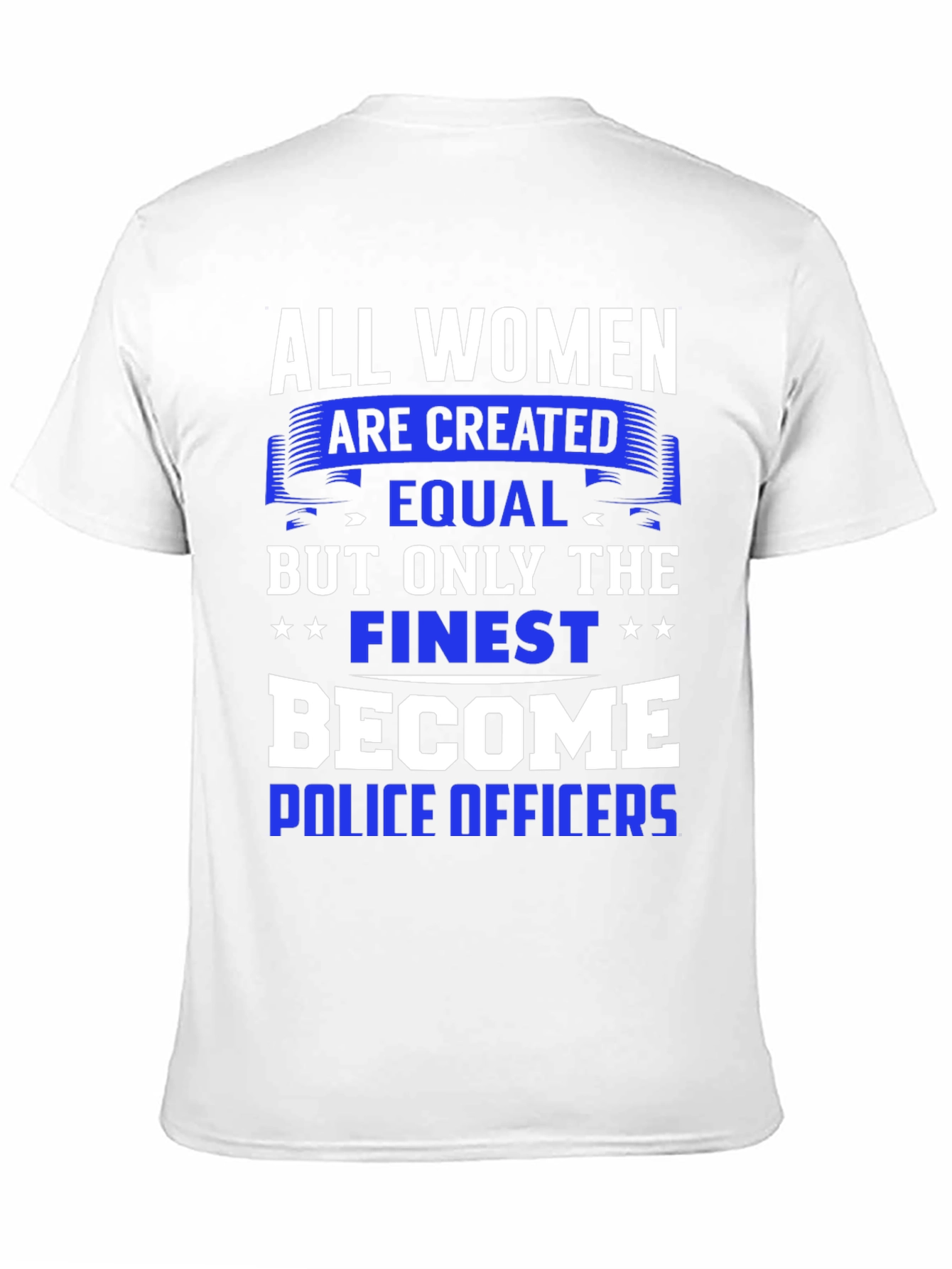 All Women Are Created Equal T-Shirt - Police Officer Gift - 11