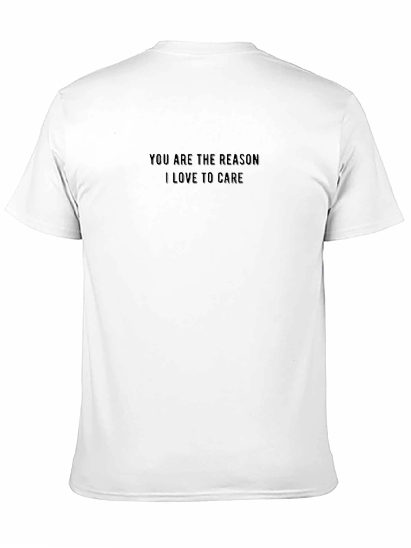Black Black T-Shirt - You Are The Reason I Love to Care view 11