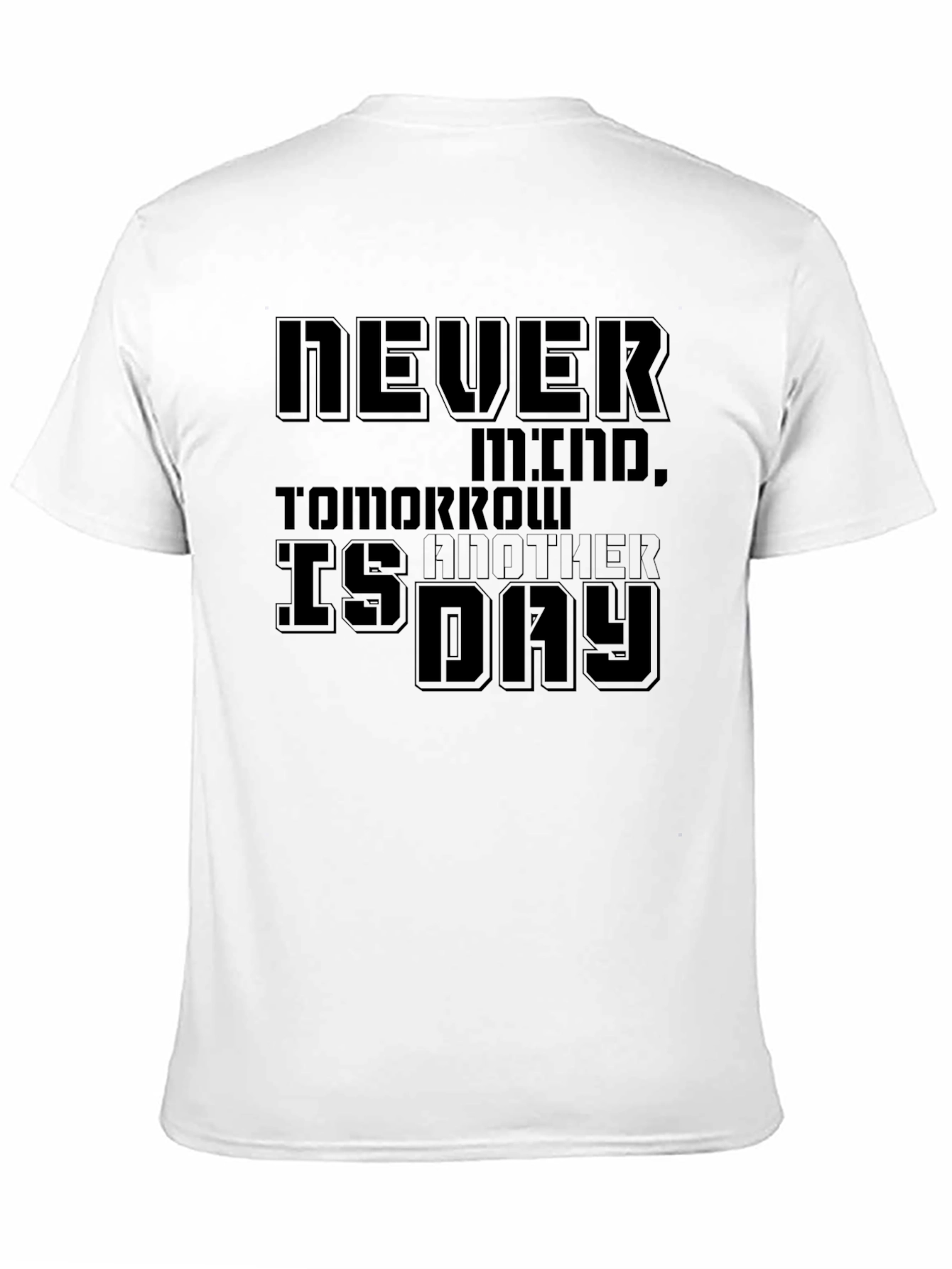 Black Never Mind T-Shirt - Tomorrow is Another Day Tee view 11