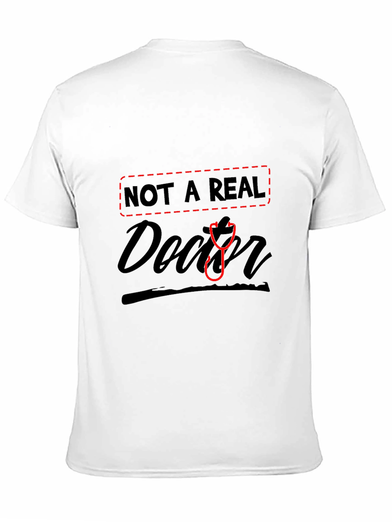 Black Not A Real Doctor Funny T-Shirt view 11