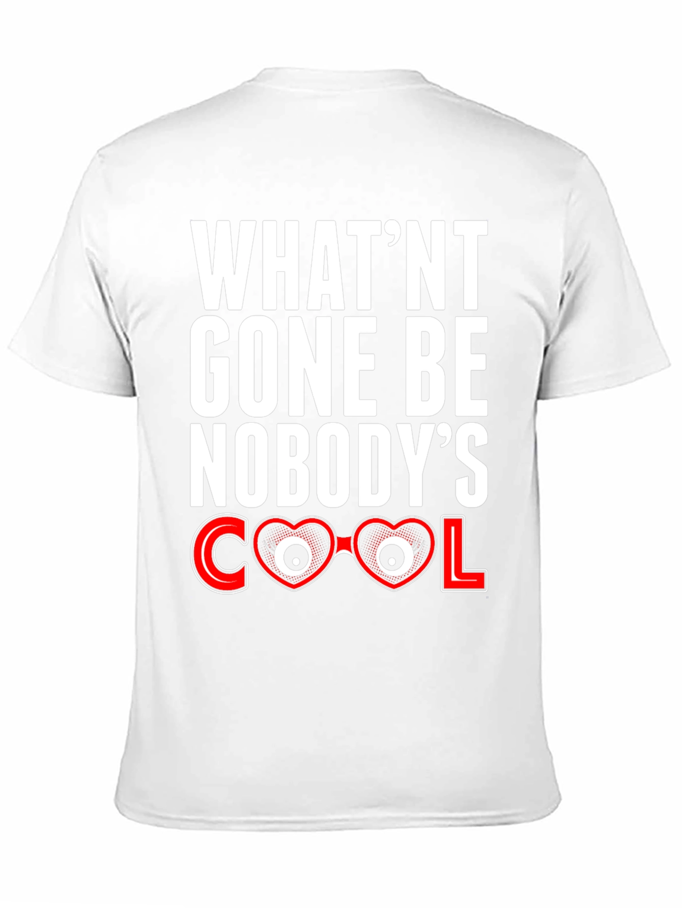 Black What'nt Gone Be Nobody's Cool T-Shirt view 11