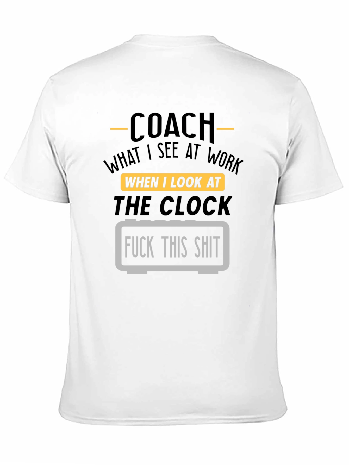 Black Coach Funny T-Shirt - Work Clock Humor view 11