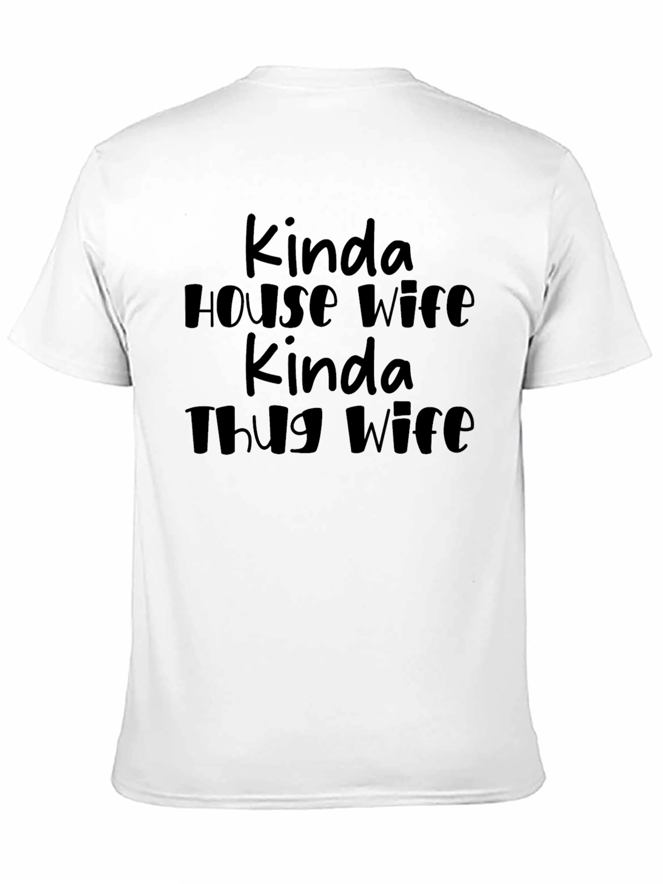 Black Kinda House Wife Kinda Thug Wife Black Graphic Tee view 11