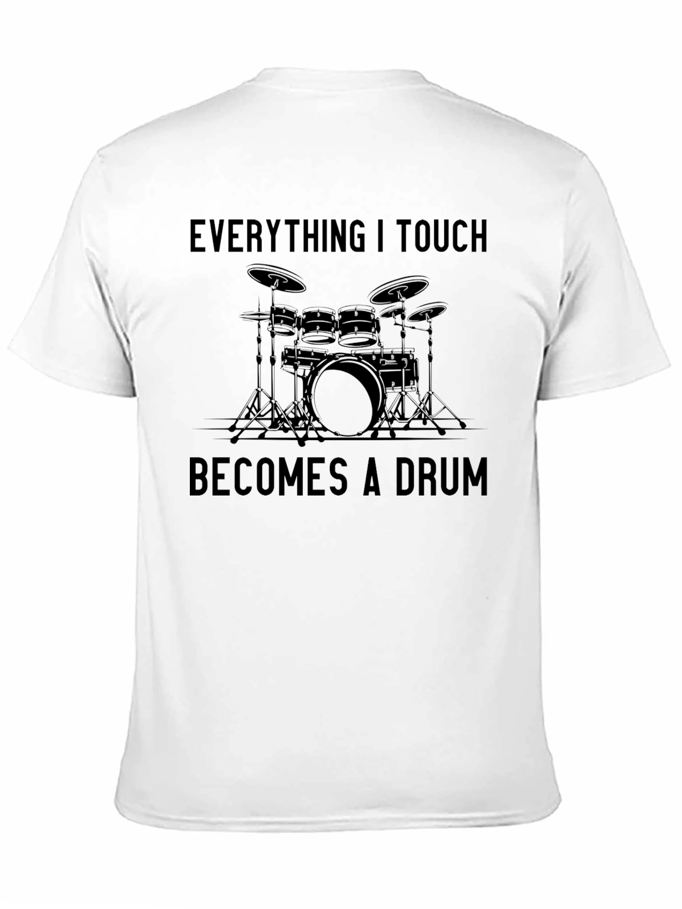 Black Everything I Touch Becomes a Drum T-Shirt view 11