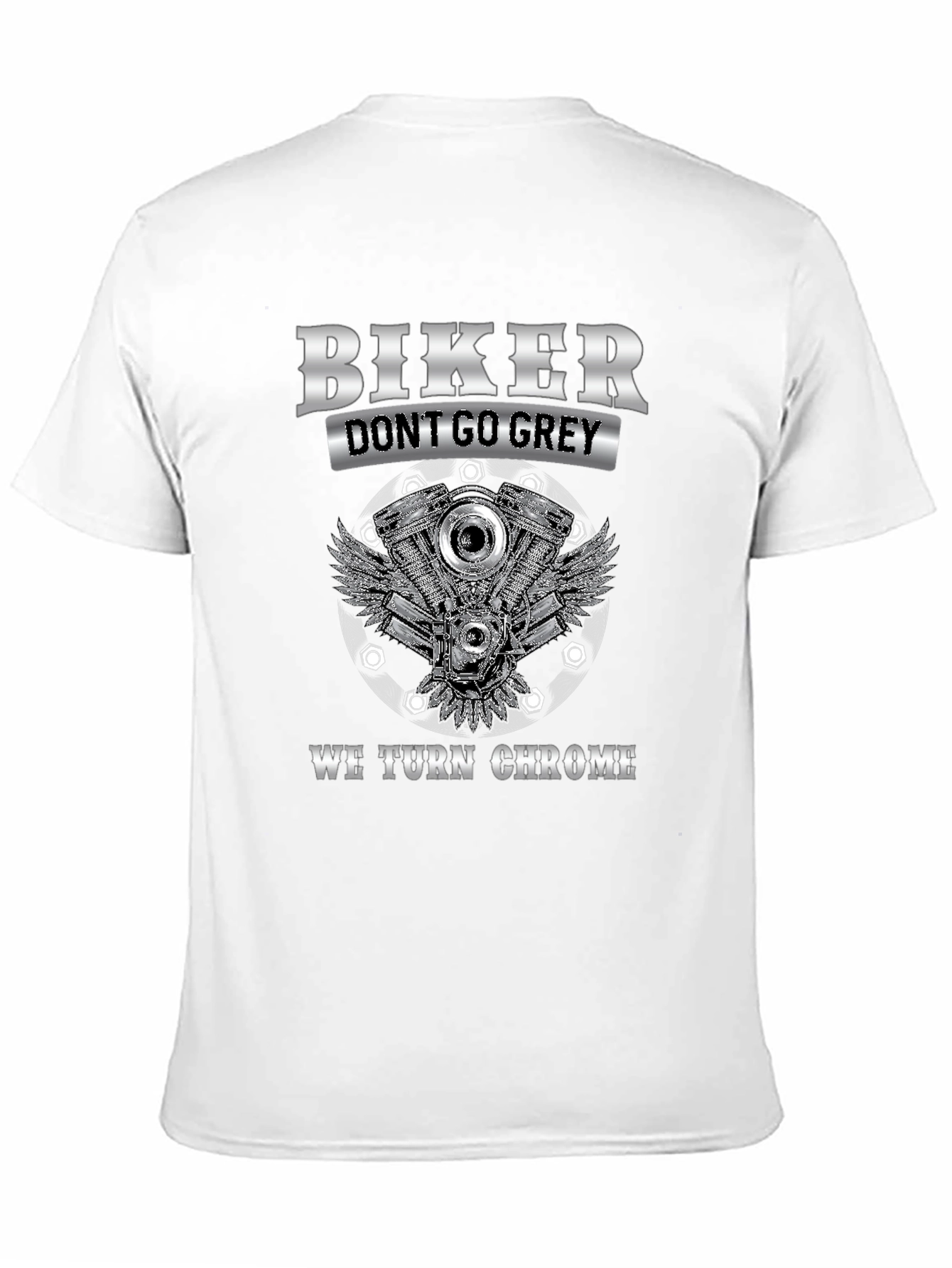 Black Biker Don't Go Grey We Turn Chrome T-Shirt view 11