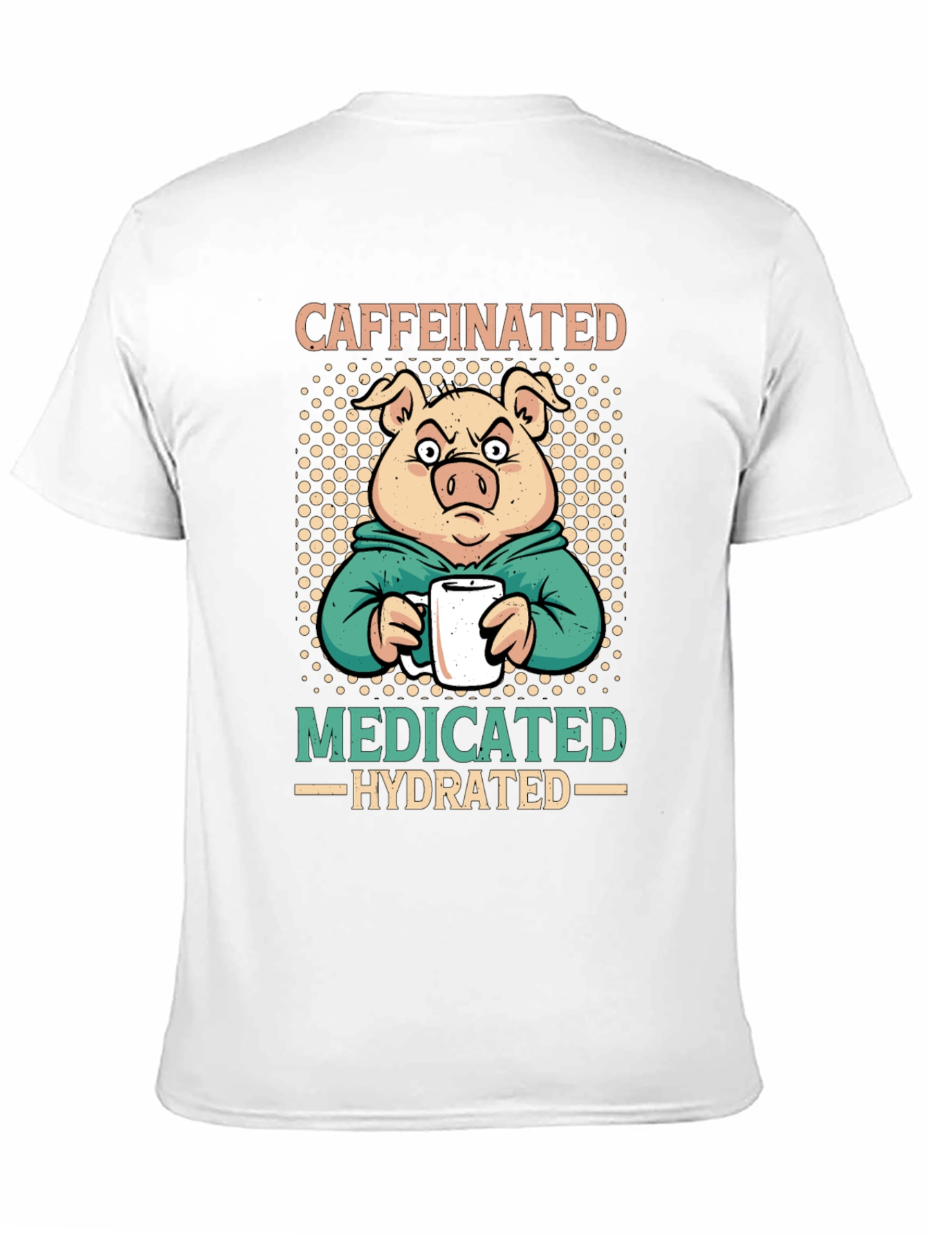 Caffeinated Medicated Hydrated Pig T-Shirt - 11
