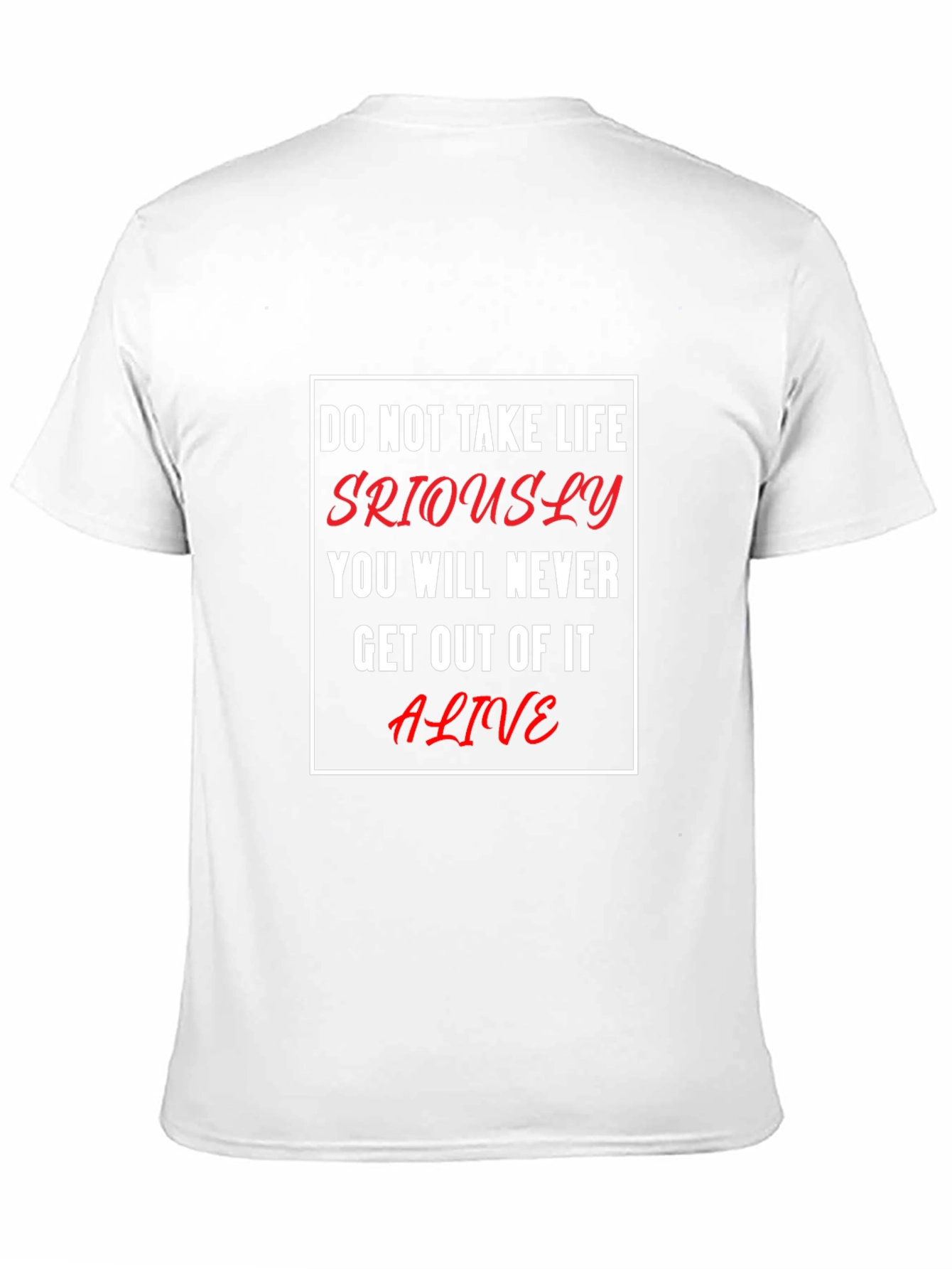 Black Humorous Life Quote T-Shirt - 'Don't Take Life Seriously' view 11