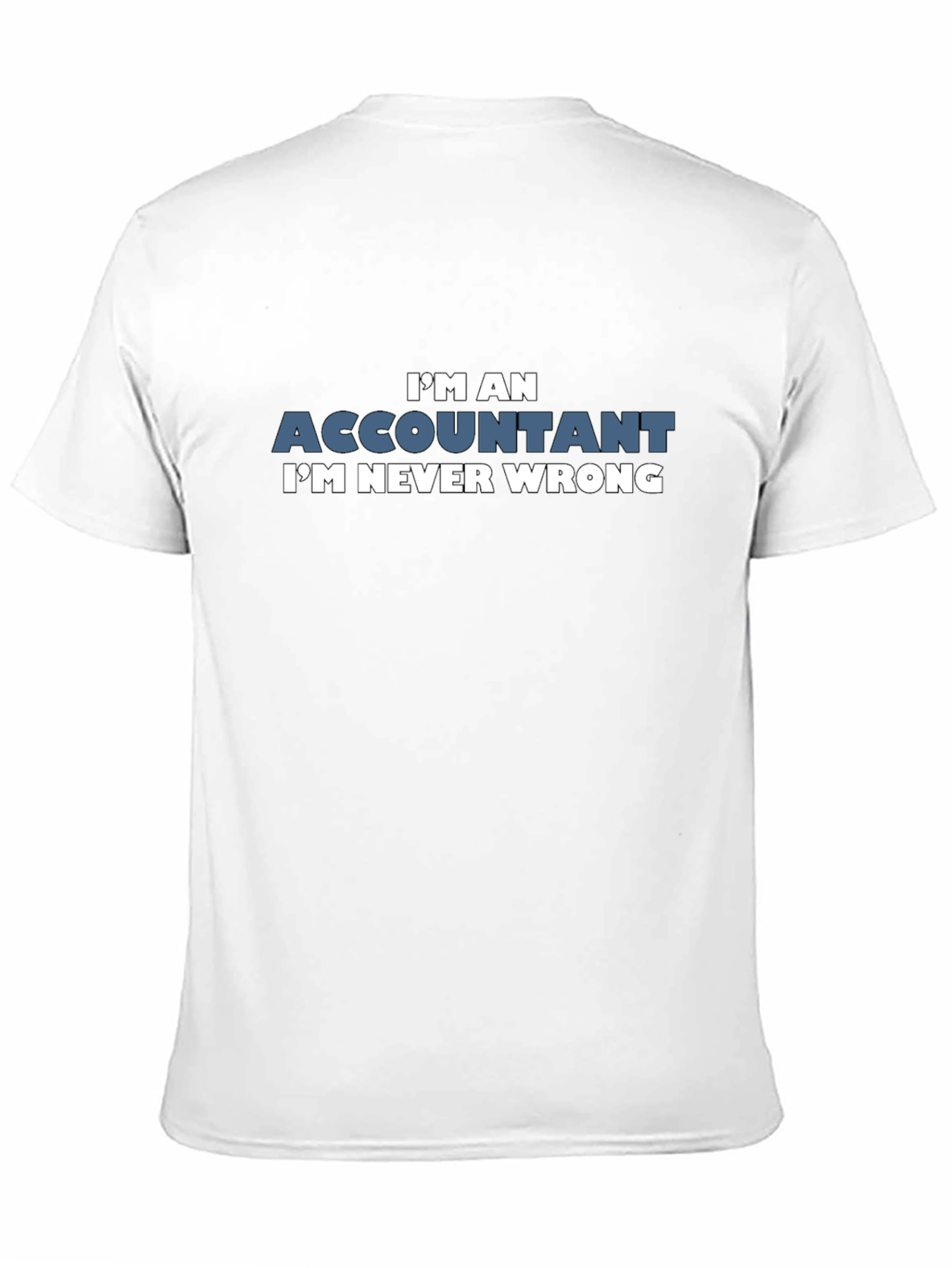 Black I'm an Accountant T-Shirt - Never Wrong Humor Tee view 11