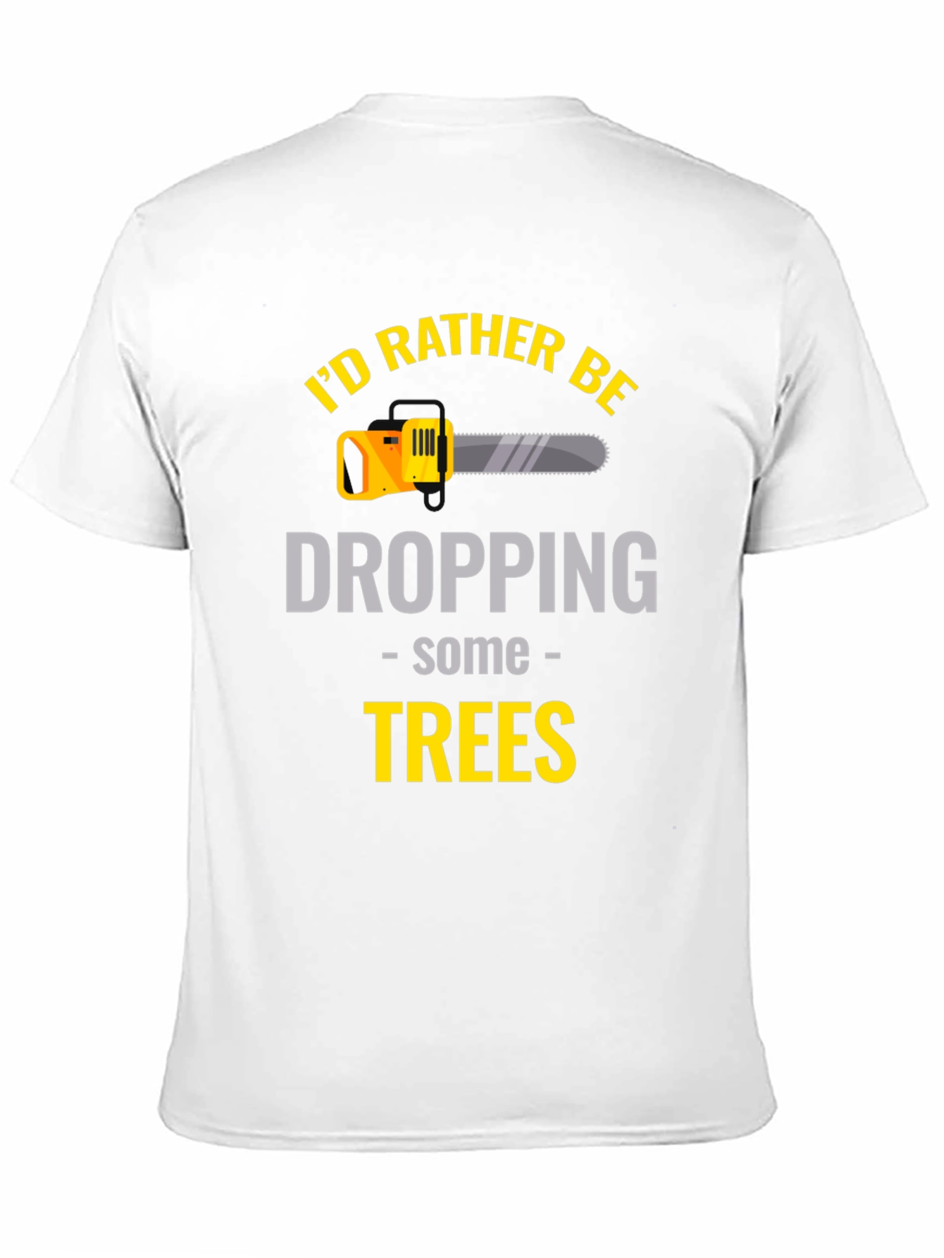 Black I'd Rather Be Dropping Trees - Graphic T-Shirt view 11