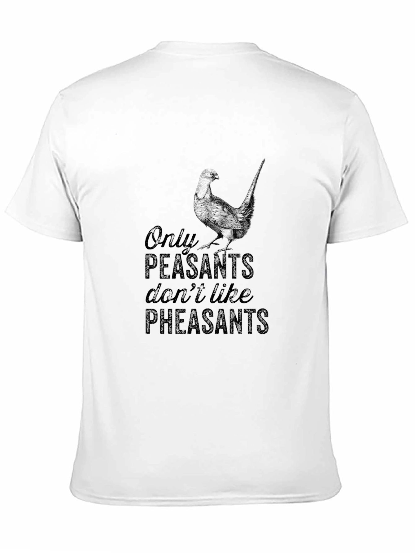 Black Only Peasants Don't Like Pheasants T-Shirt view 11