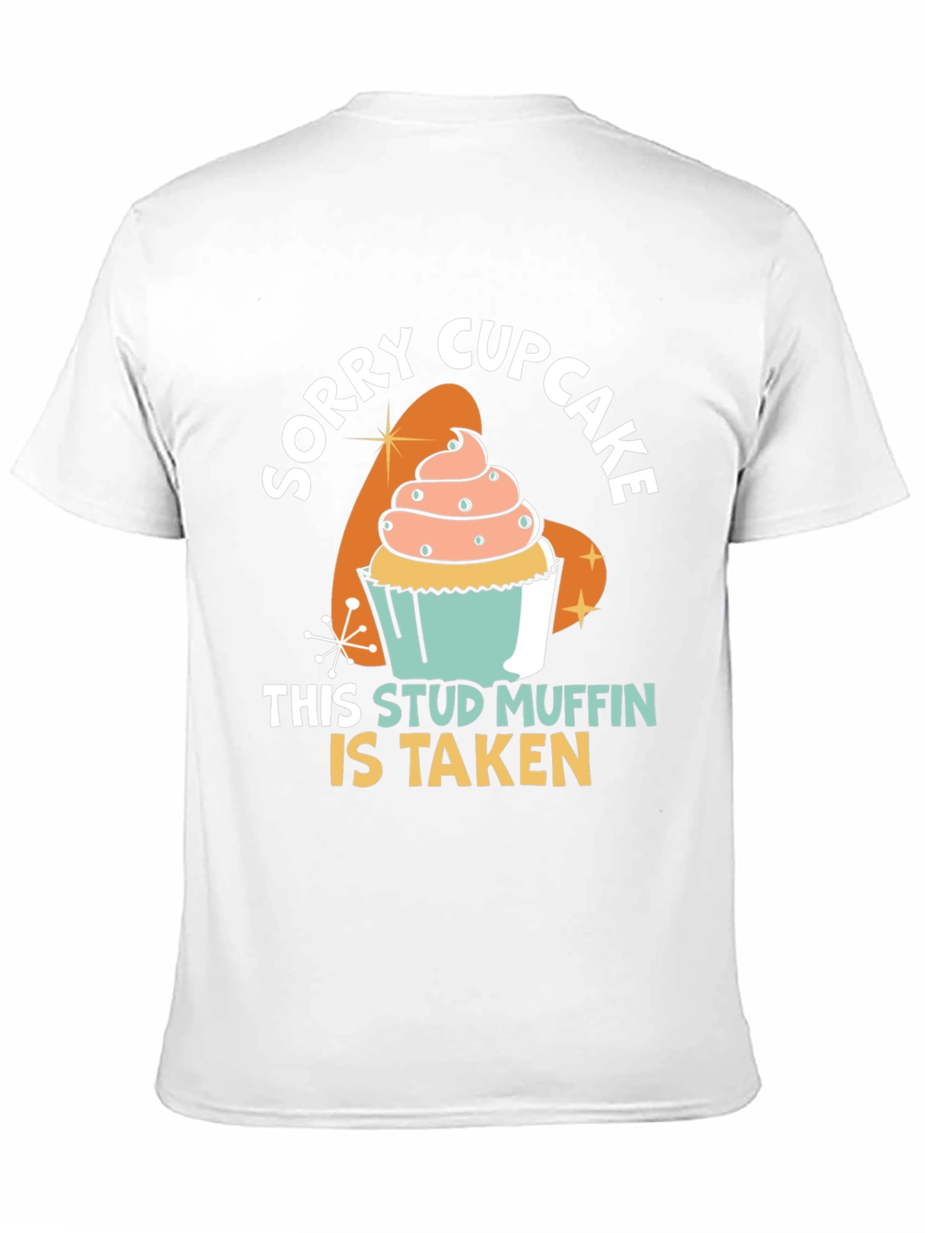 Black Sorry Cupcake Stud Muffin Taken Black T-Shirt view 11