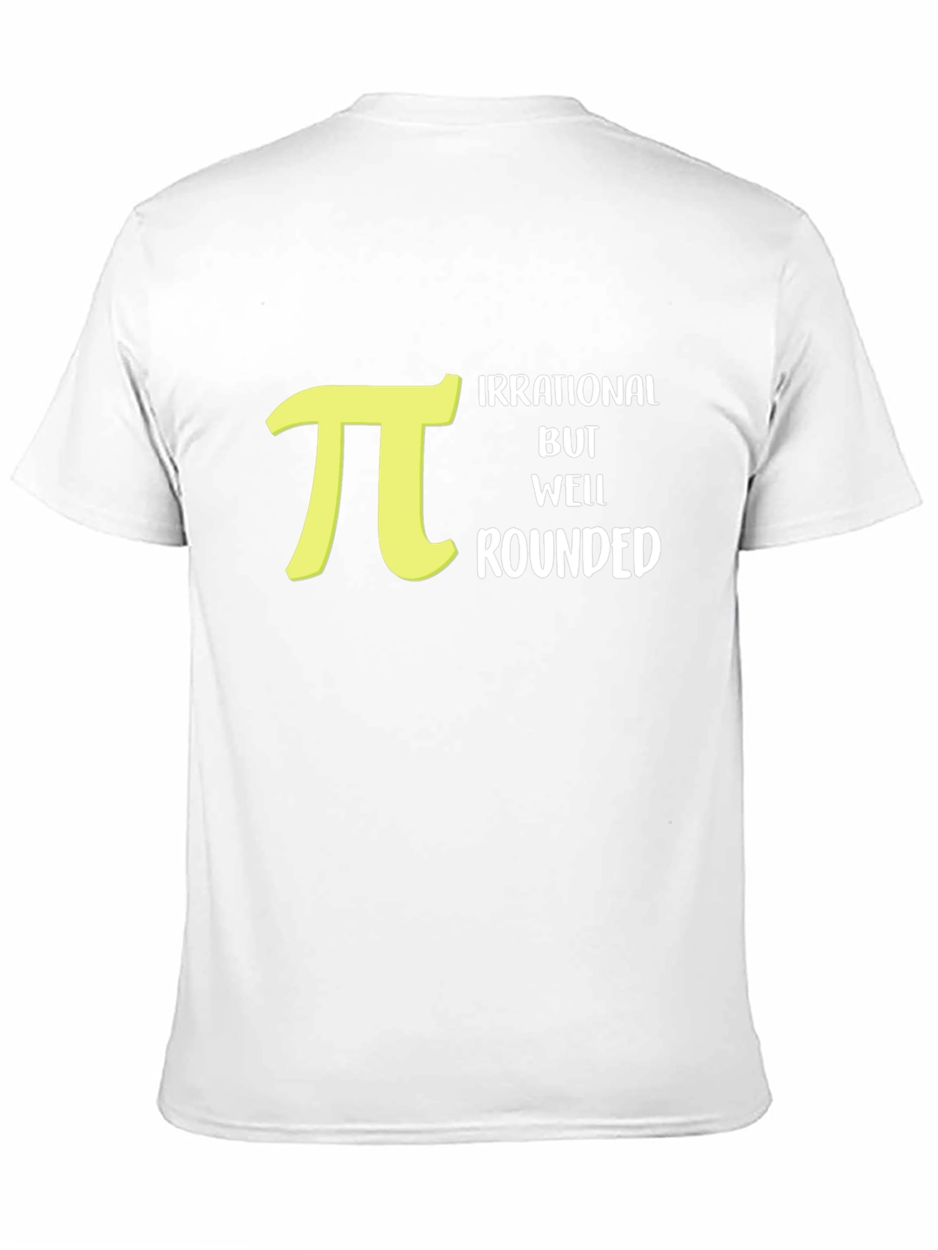 Black Irrational But Well Rounded Pi T-Shirt - Math Humor view 11
