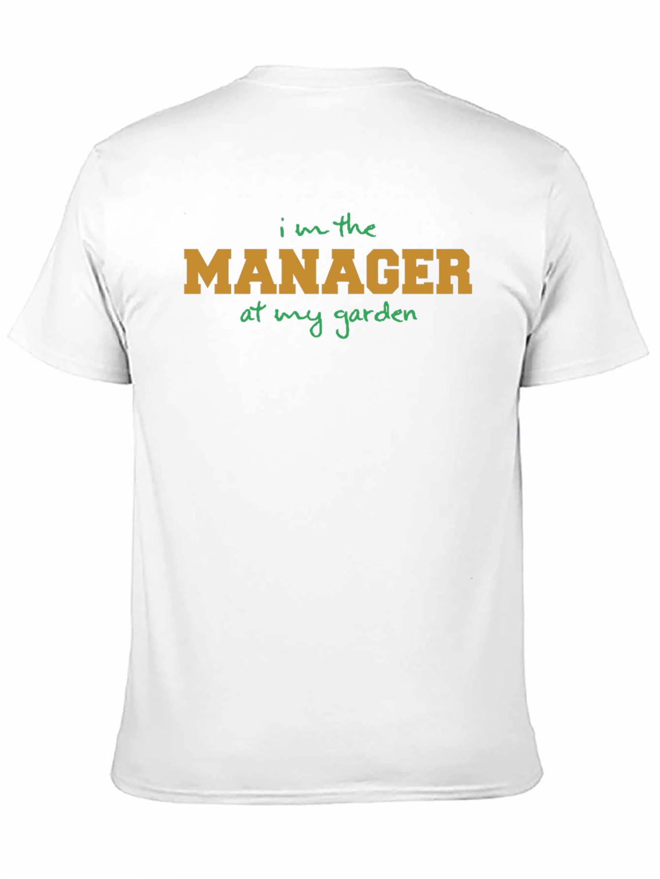 I'm The Manager At My Garden T-Shirt - 11