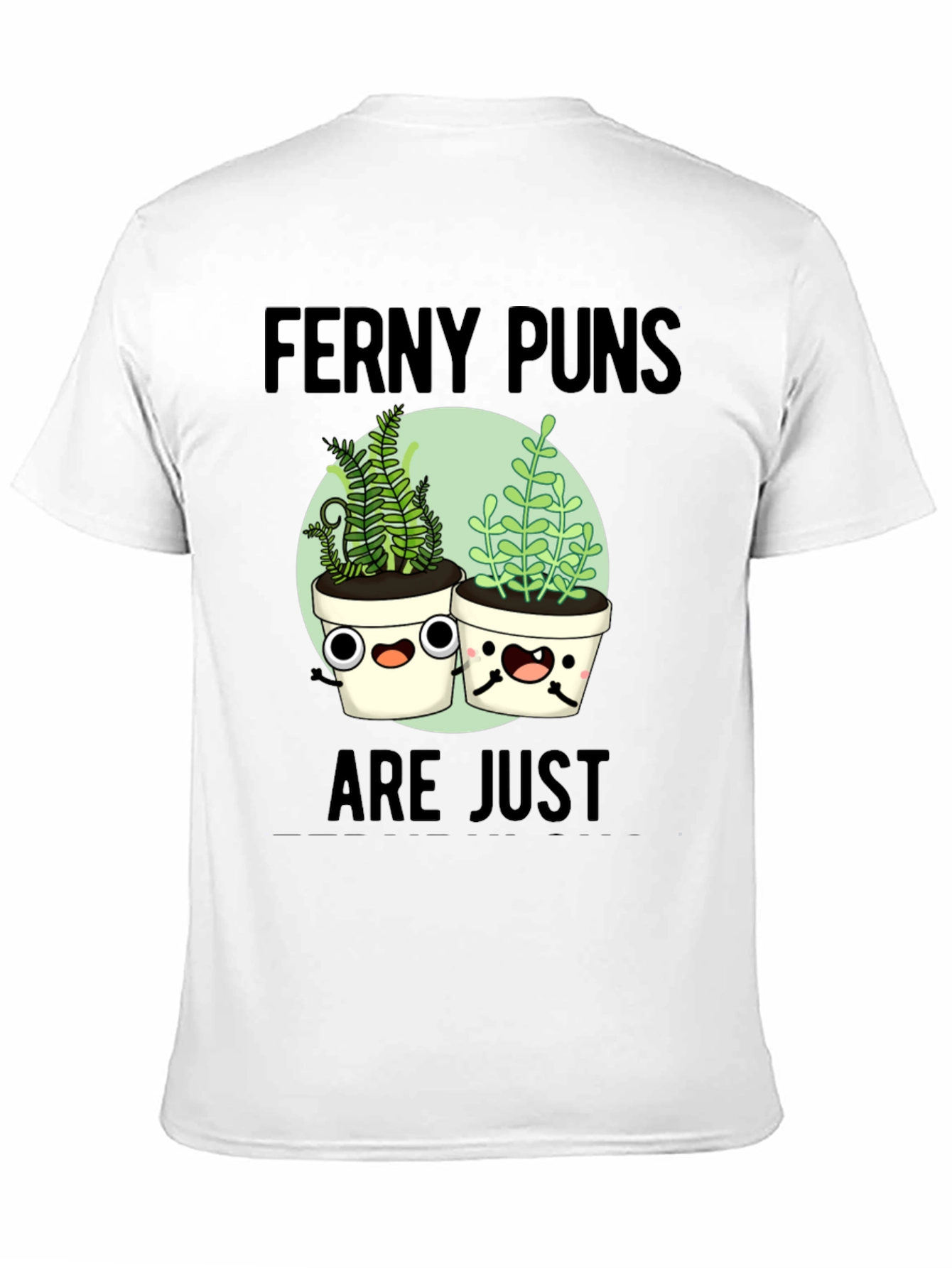 Black Ferny Puns T-Shirt - Funny Plant Humor Tee view 11