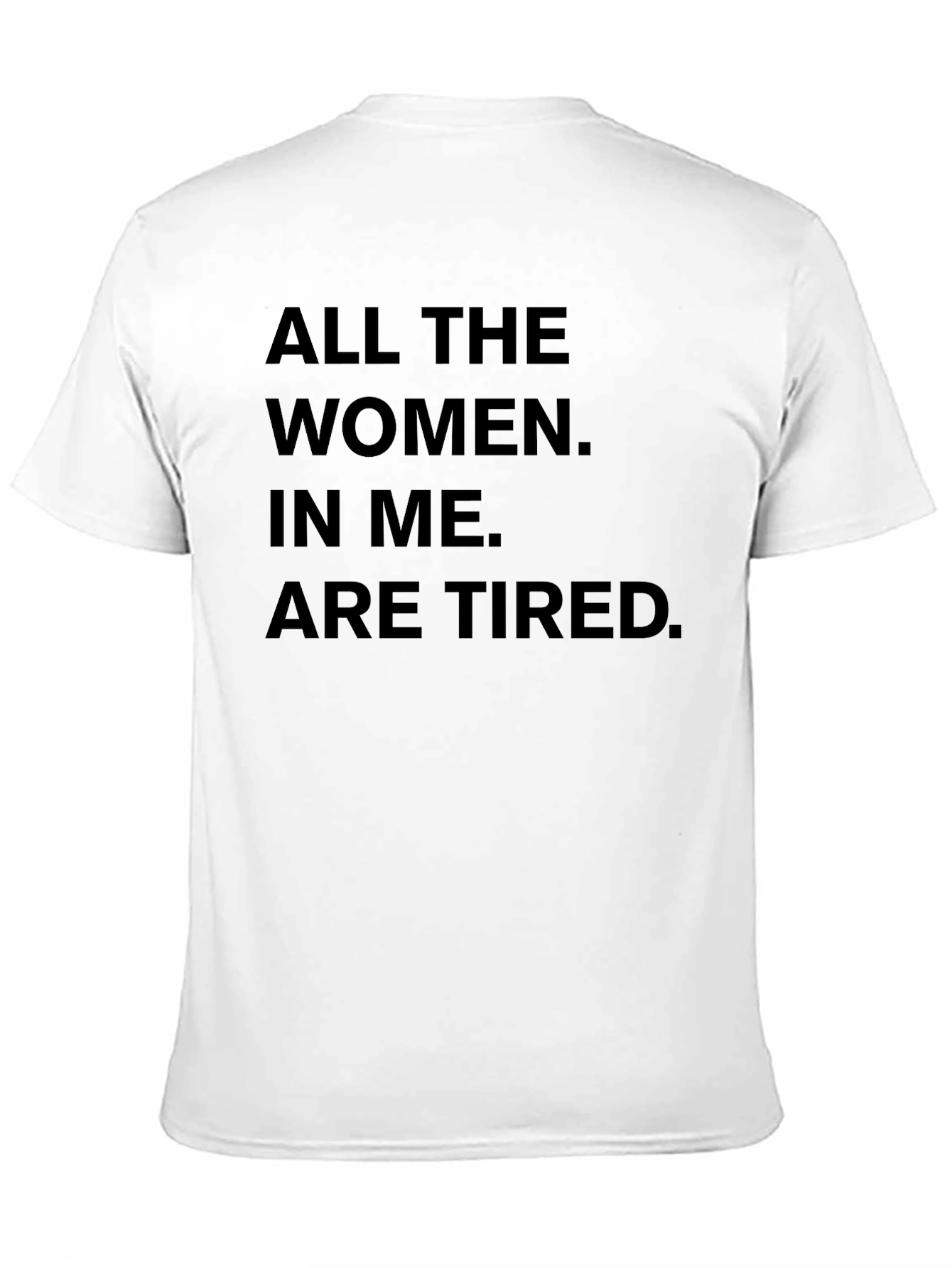 Black All The Women In Me Are Tired T-Shirt view 11